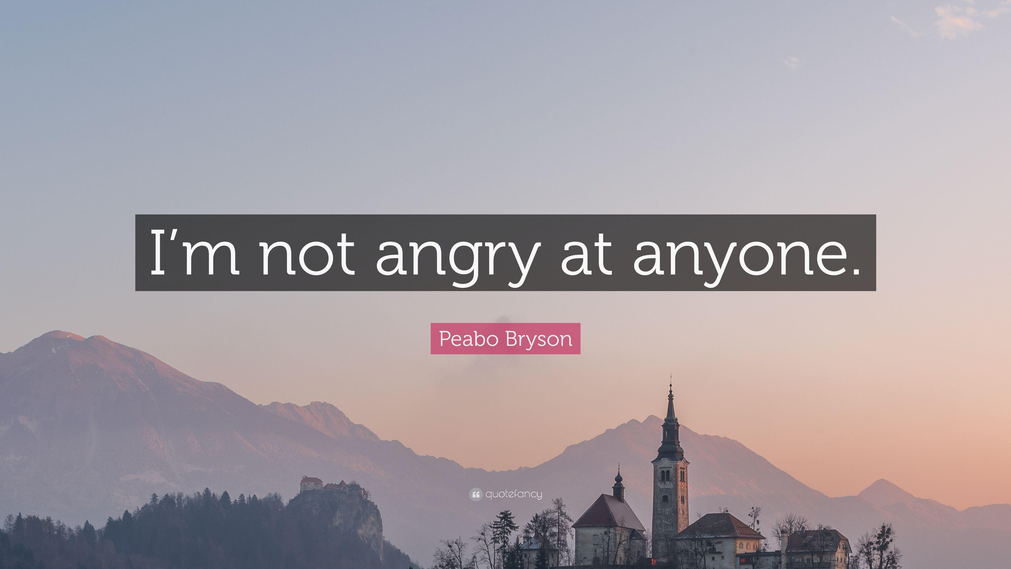 Peabo Bryson Quote: “I'm not angry at anyone.” 7 wallpaper