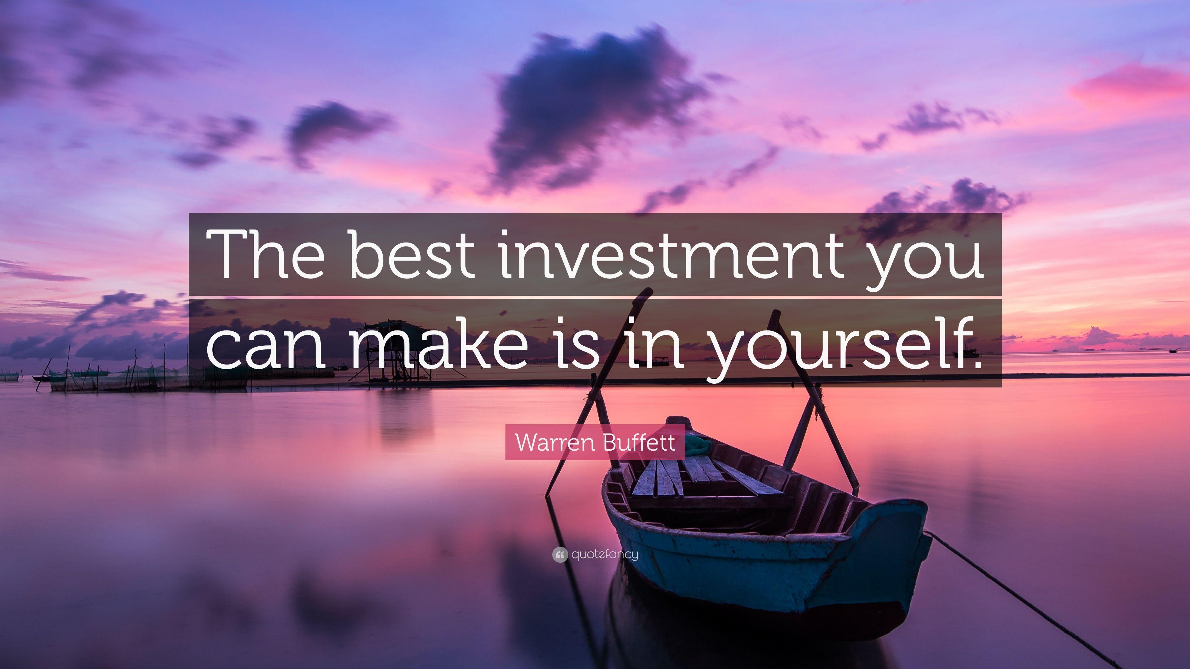 Warren Buffett Quote: “The best investment you can make is