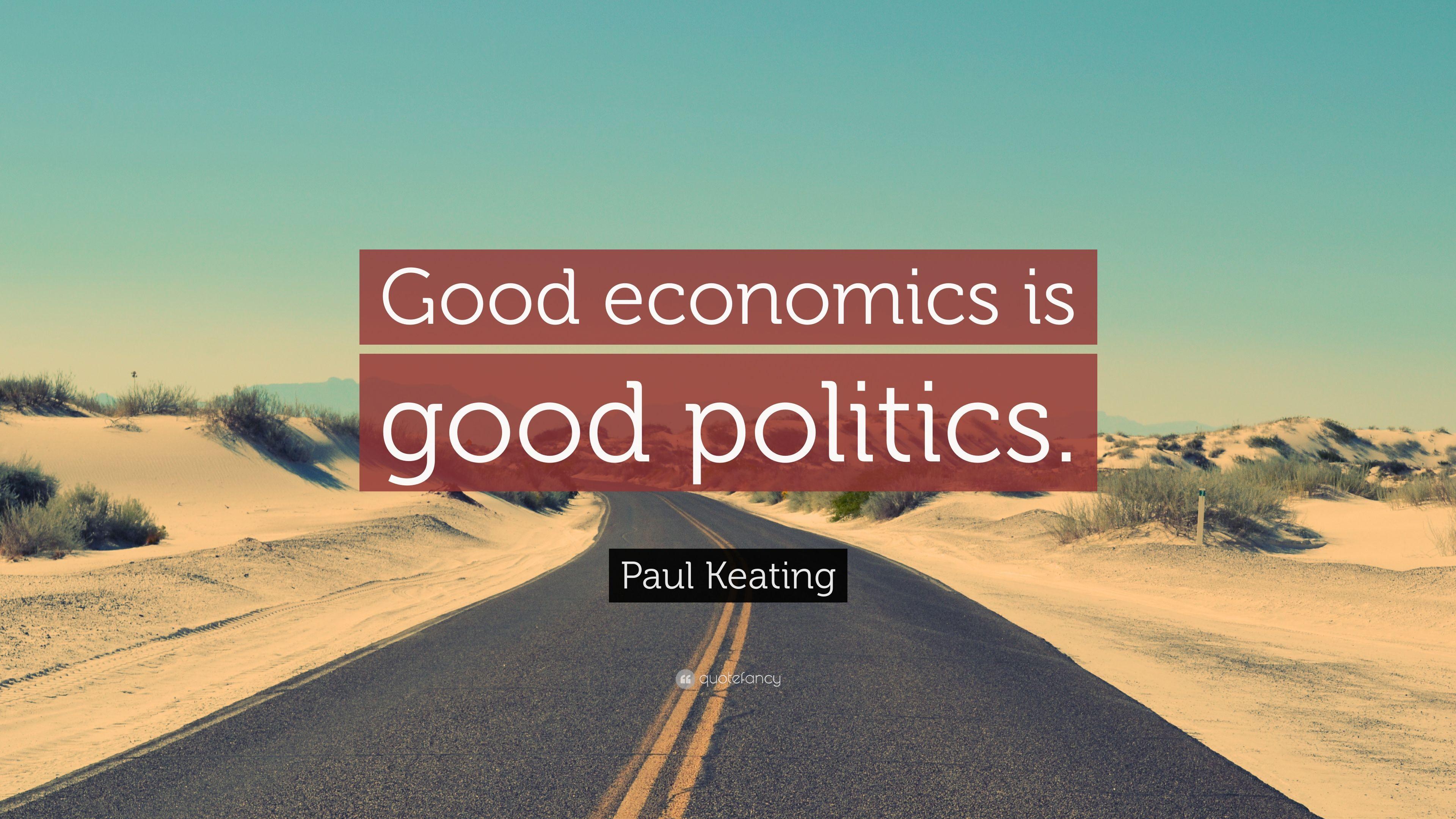 Paul Keating Quote: “Good economics is good politics.” 7 wallpaper