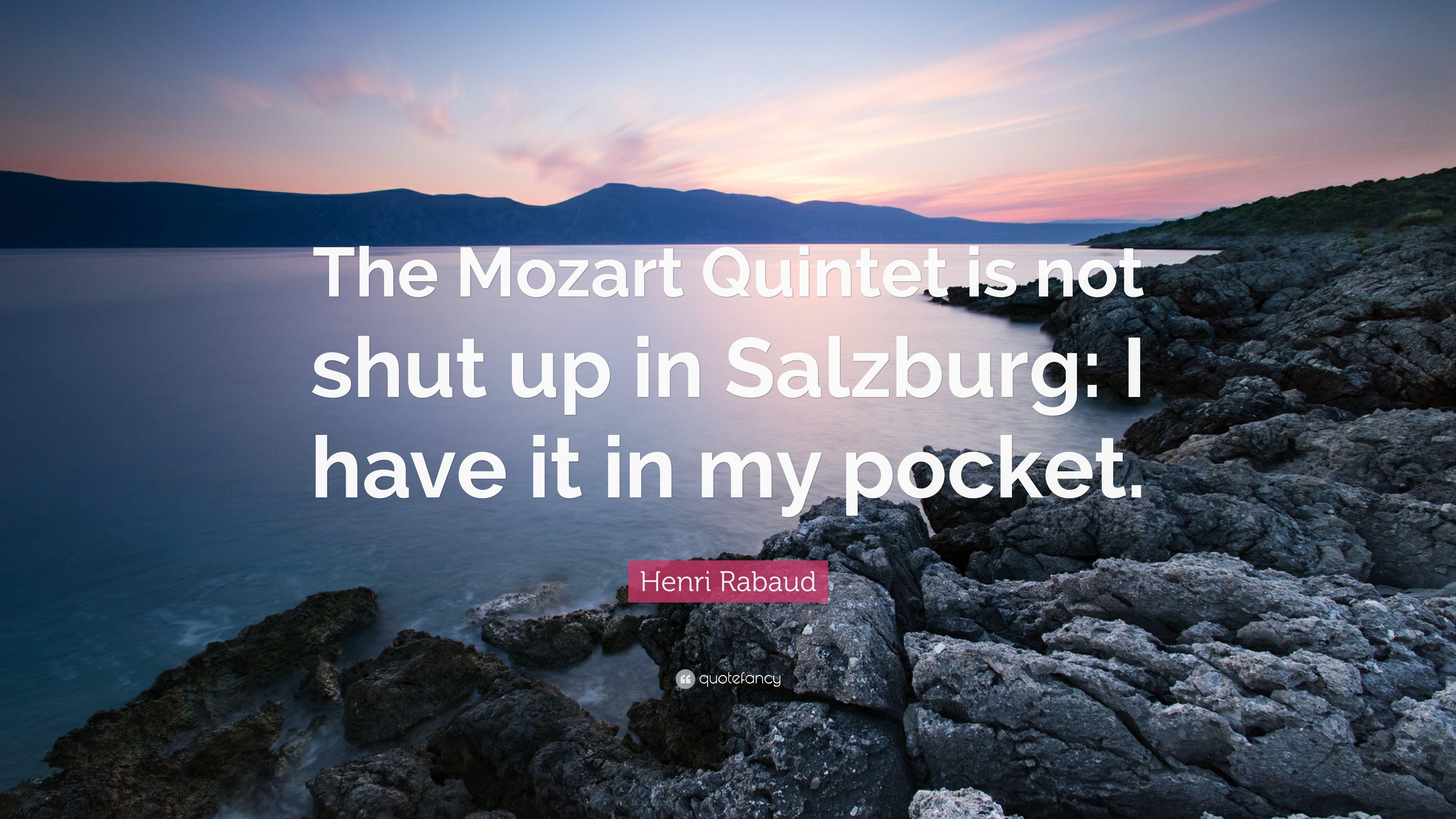 Henri Rabaud Quote: “The Mozart Quintet is not shut up in Salzburg