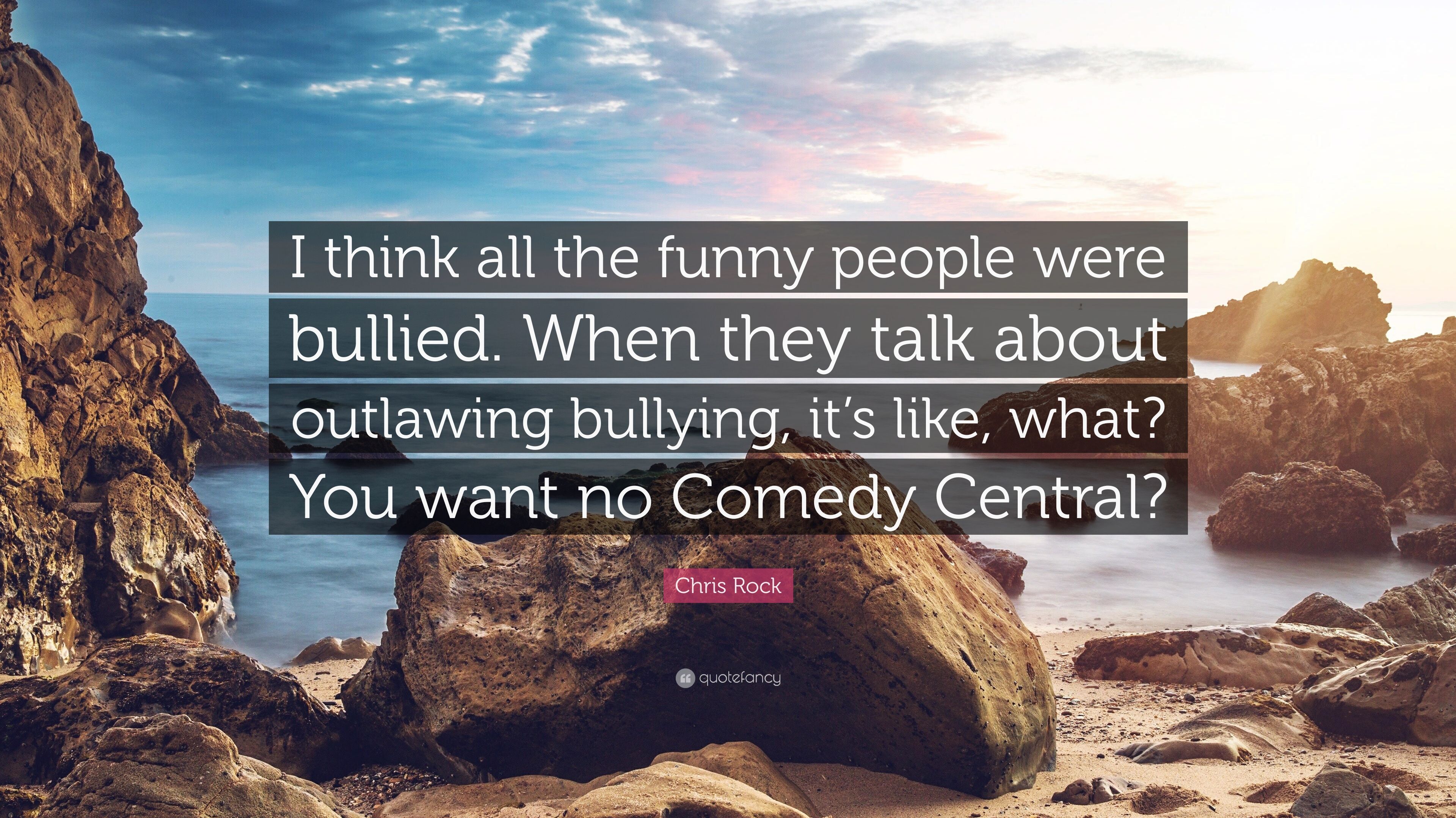 Chris Rock Quote: “I think all the funny people were bullied. When