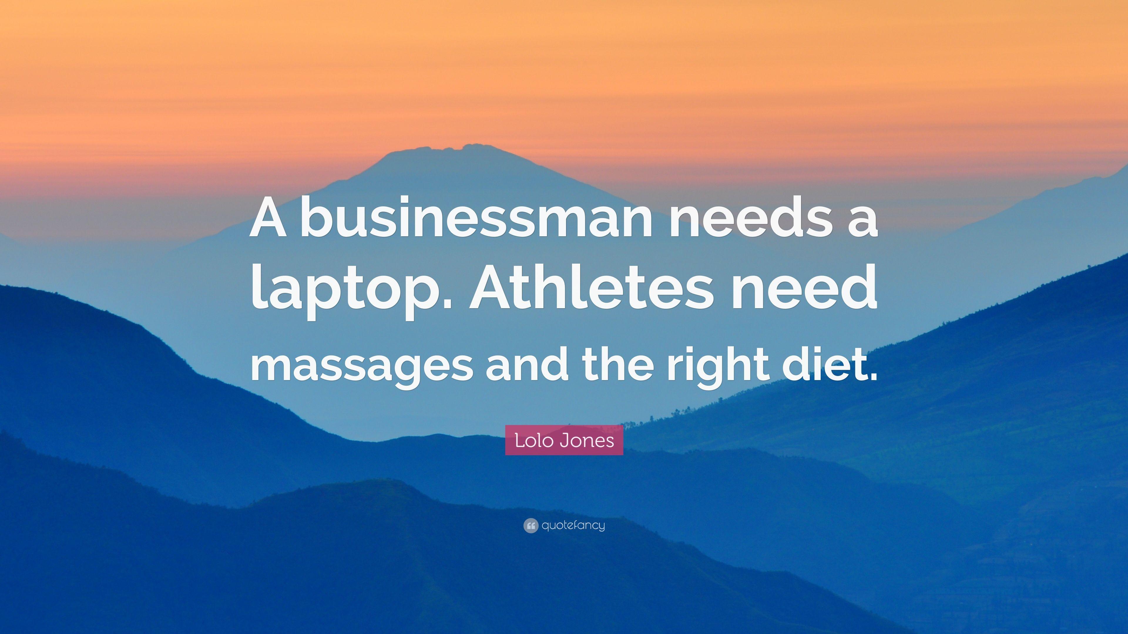 Lolo Jones Quote: “A businessman needs a laptop. Athletes need