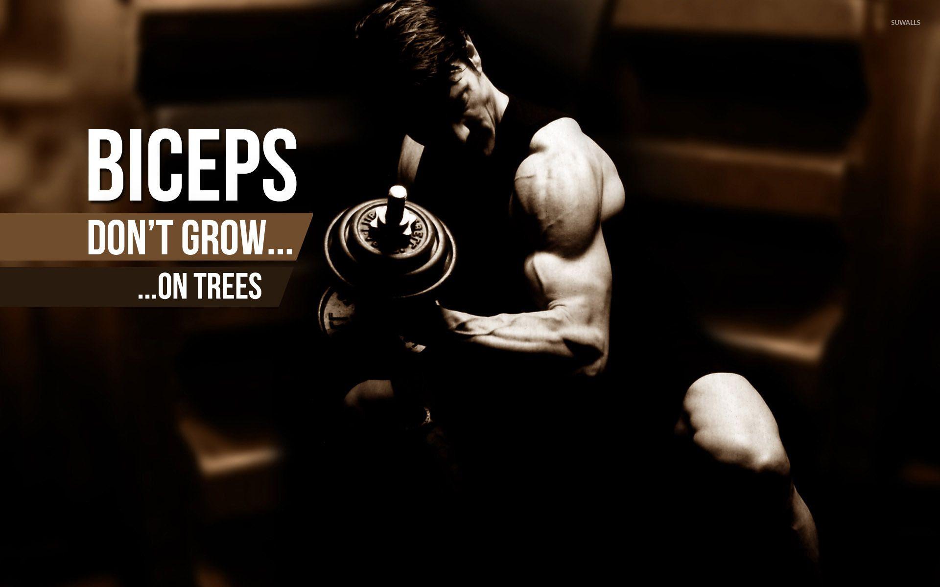Biceps don't grow on trees wallpaper wallpaper