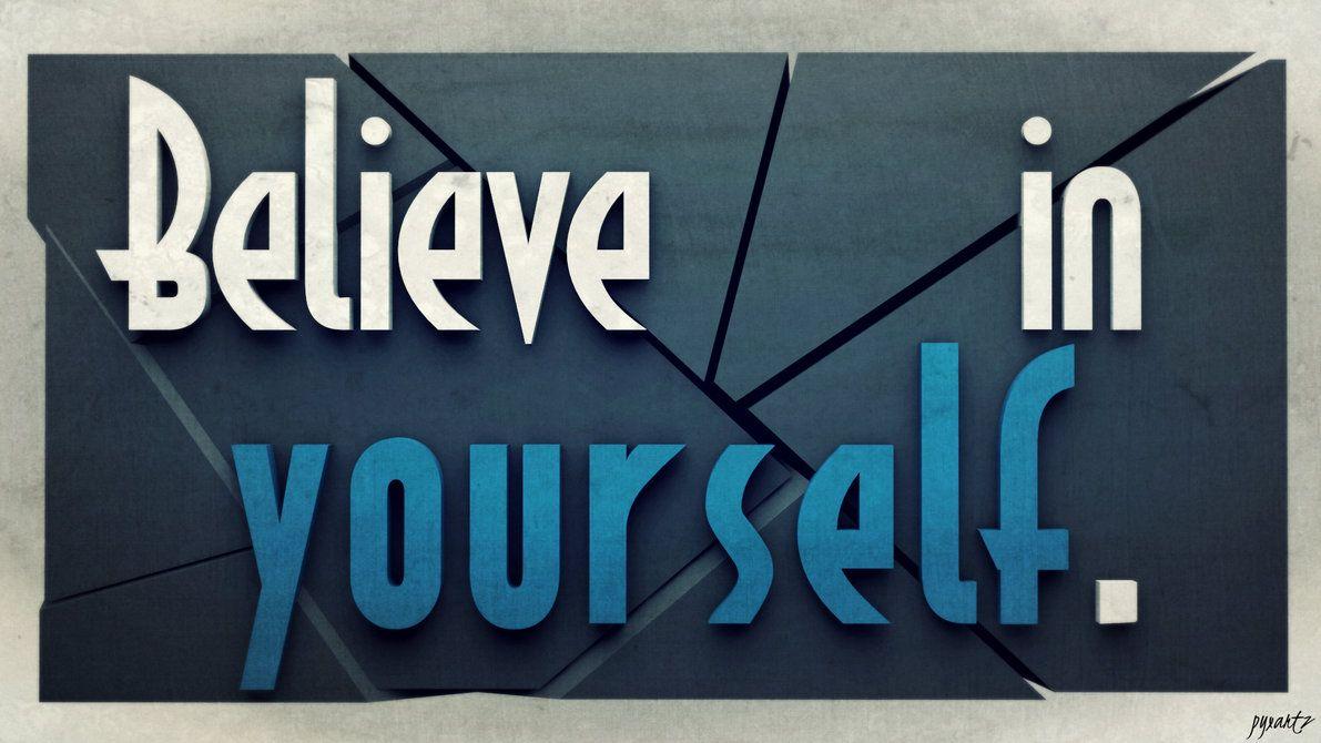 Believe in yourself. [Wallpaper]
