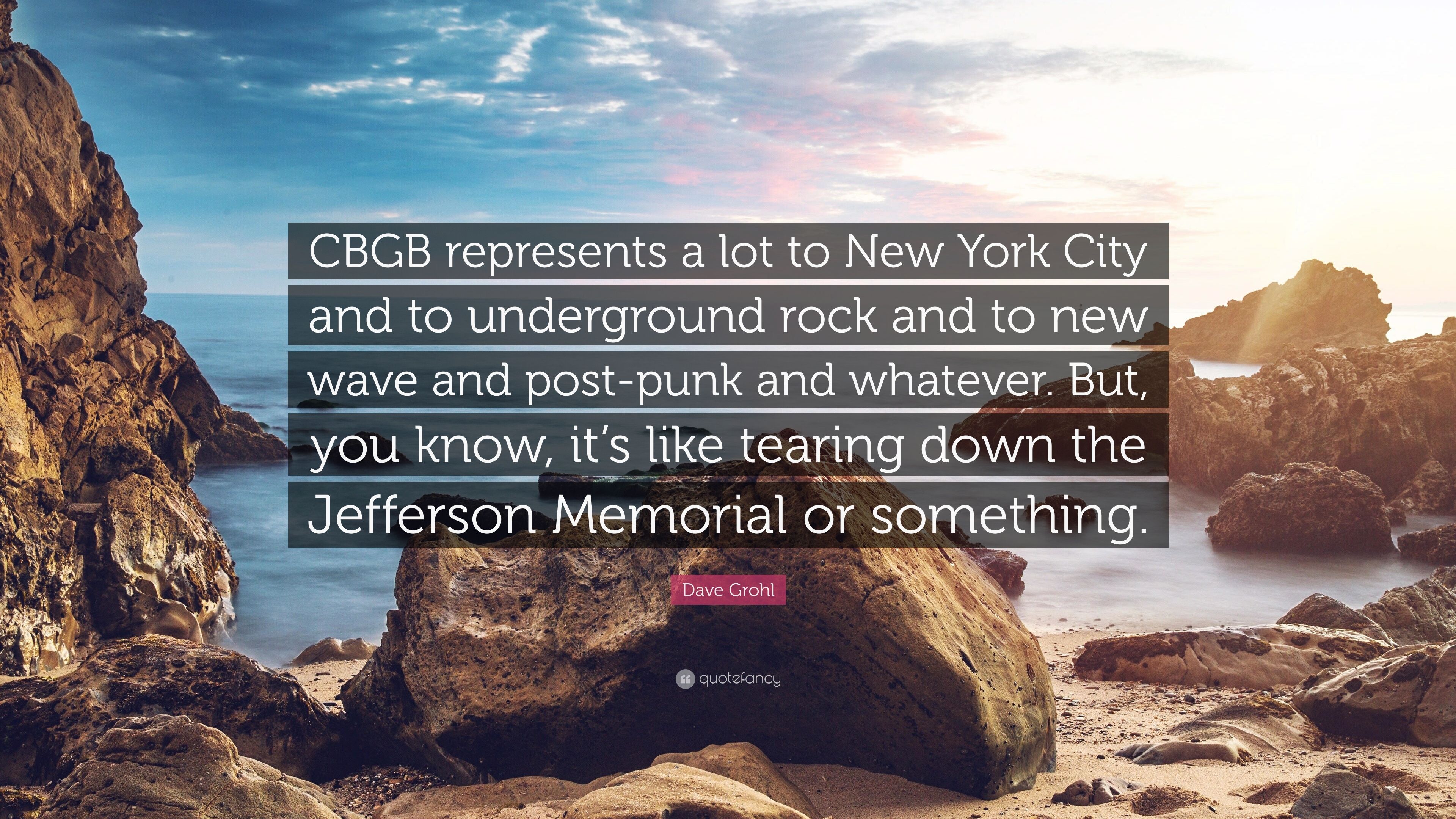 Dave Grohl Quote: “CBGB represents a lot to New York City and to