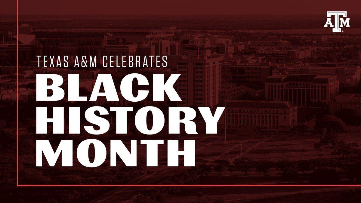 Texas A&M University #BlackHistoryMonth, we