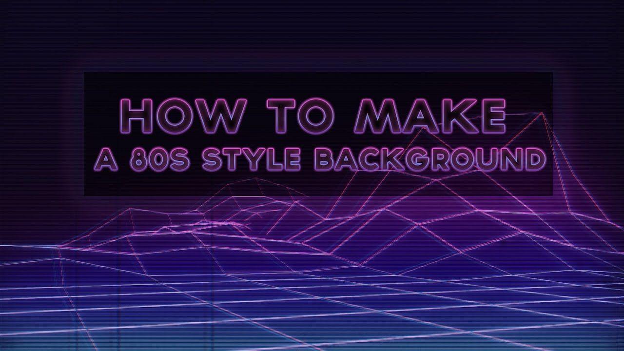 Tutorial To Make A 80s Background