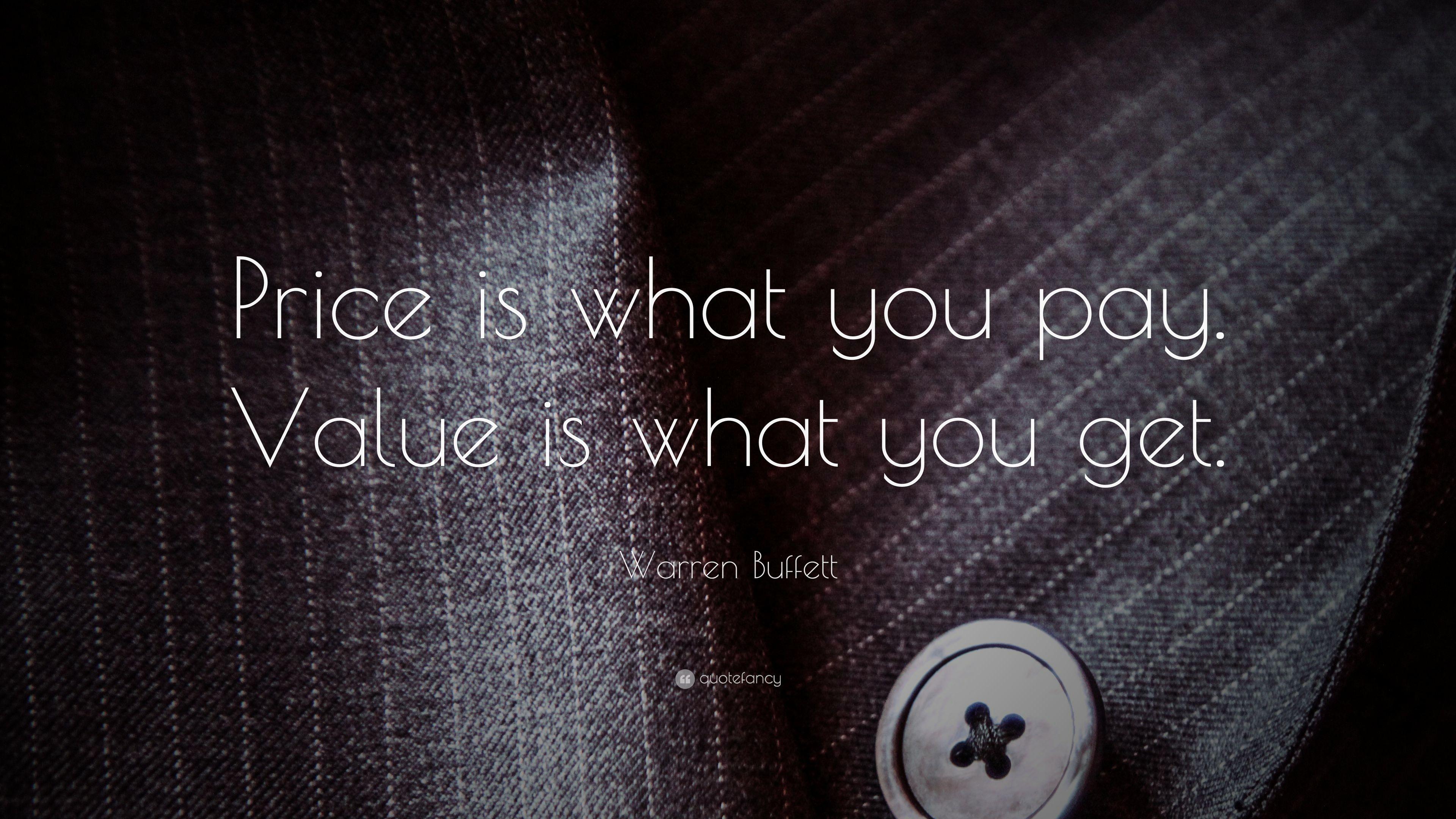 Warren Buffett Quote: “Price is what you pay. Value is what you get