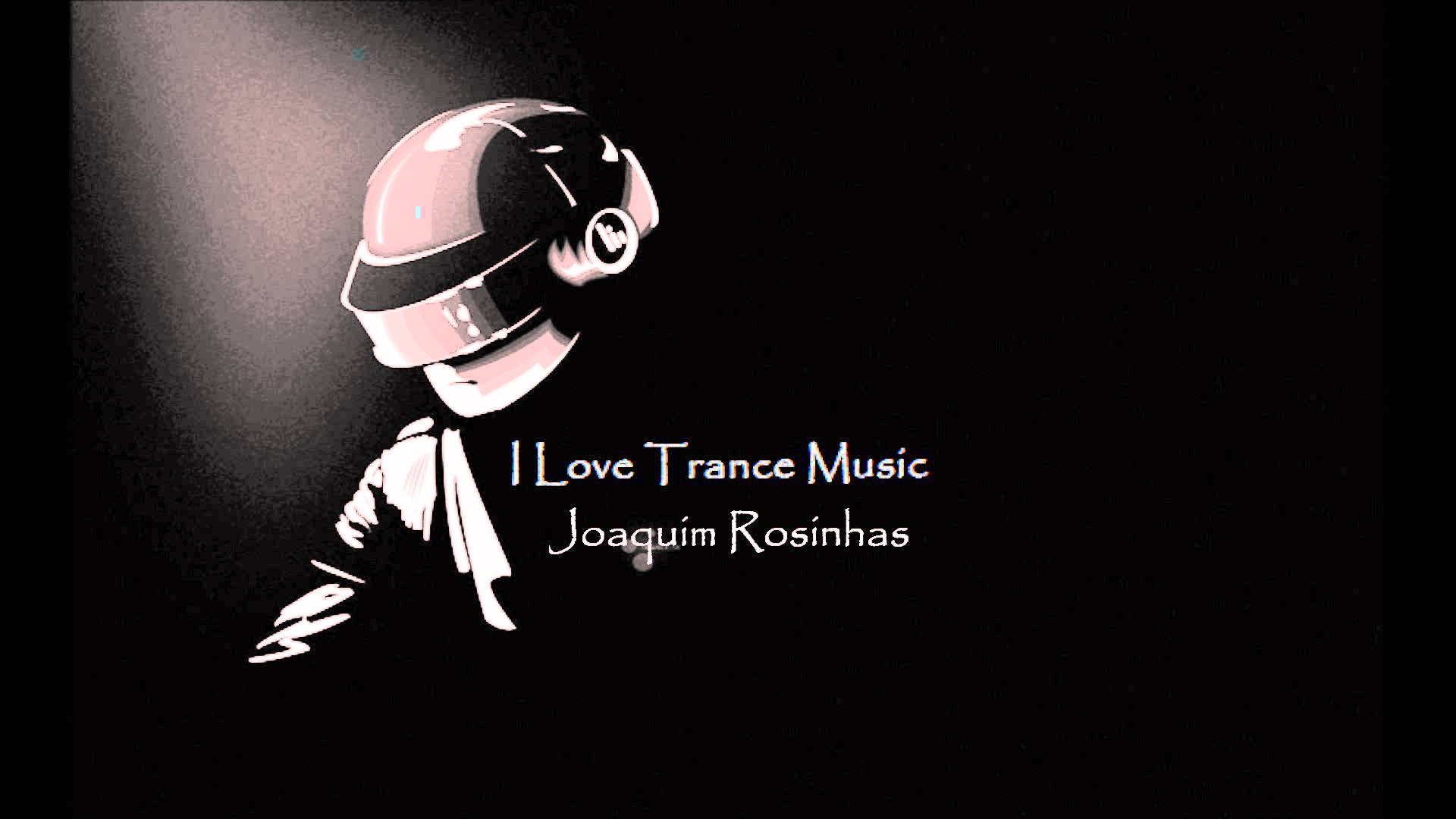 I Love Trance Music Joaquim Rosinhas
