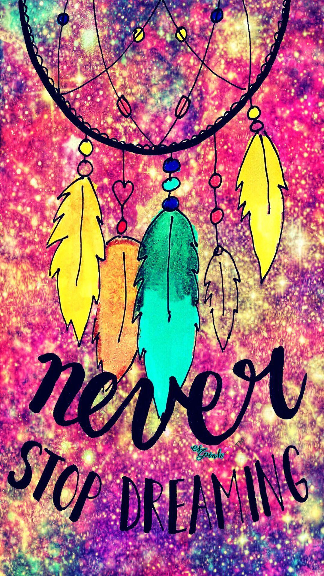 Never Stop Dreaming Galaxy Wallpaper #androidwallpaper