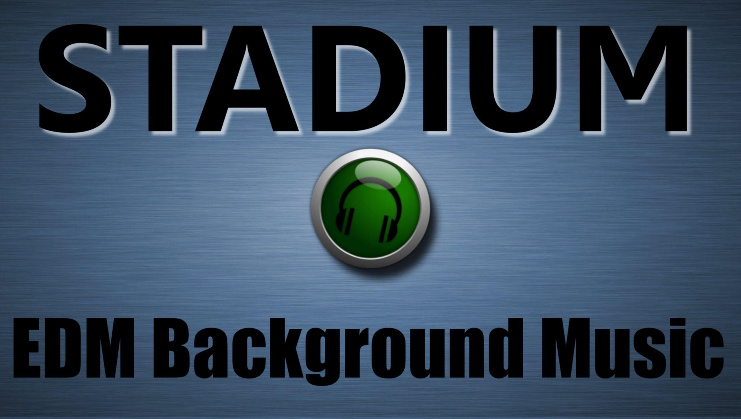 STADIUM EDM BACKGROUND MUSIC