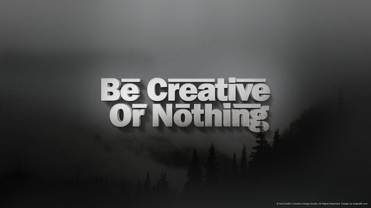 Be Creative Or Nothing Wallpaper