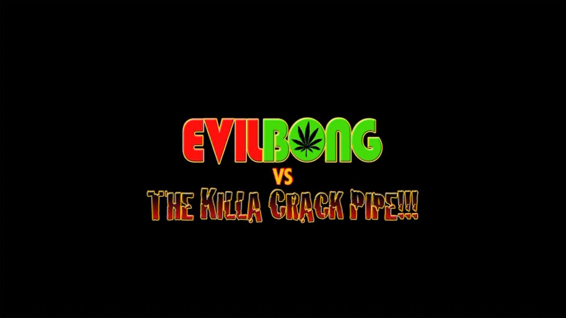 Evil Bong vs. The Killa Crack. Full Moon Features