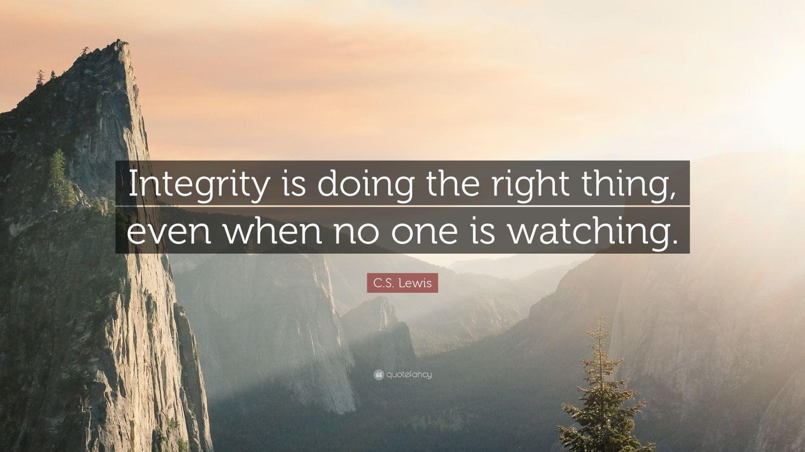 C. S. Lewis Quote: “Integrity is doing the right thing, even when no