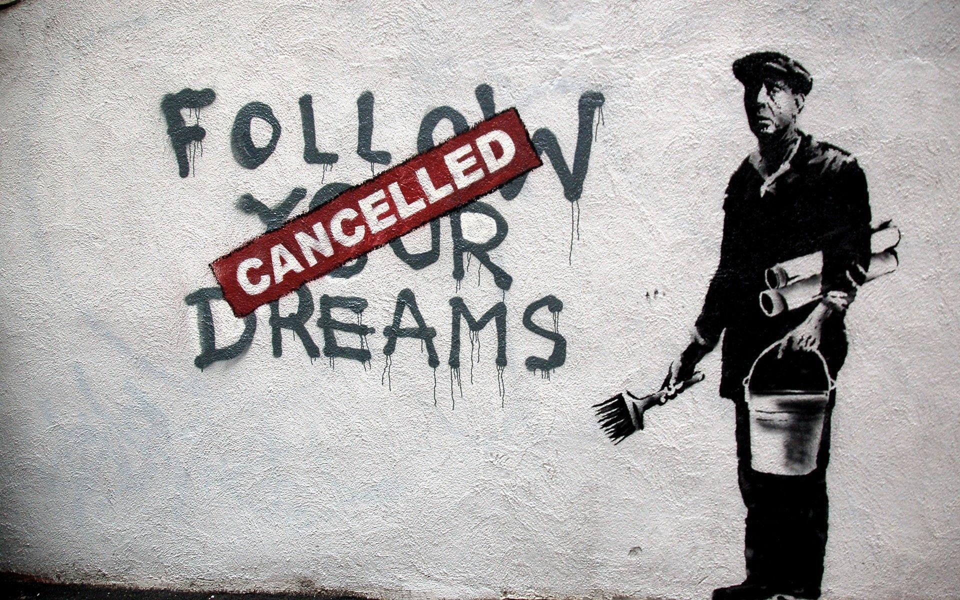 Follow your dreams Cancelled Banksy HD Follow your dreams