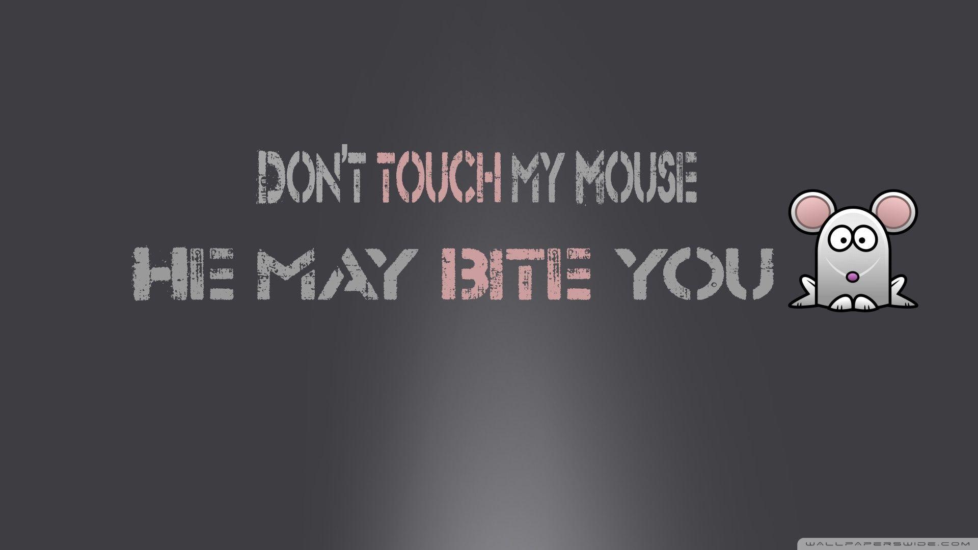 Dont Touch My Mouse ❤ 4K HD Desktop Wallpaper for 4K Ultra HD TV