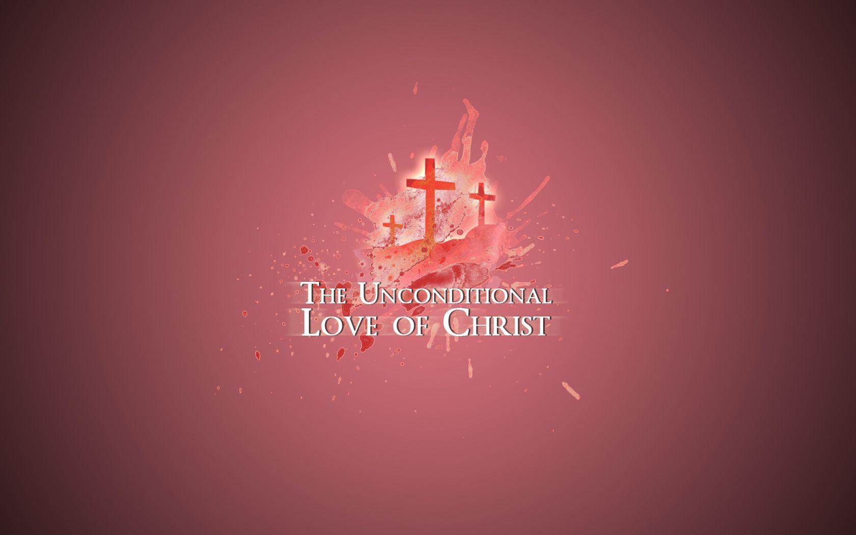Unconditional Love of Christ. Sermon Jam Transcripts