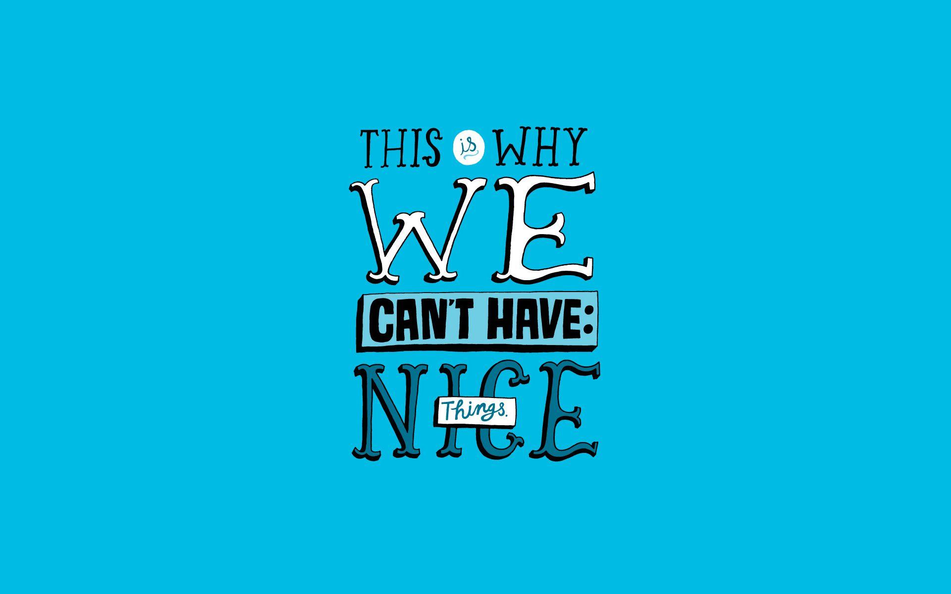 Nice Things Blue humor text quotes statement wallpaperx1200