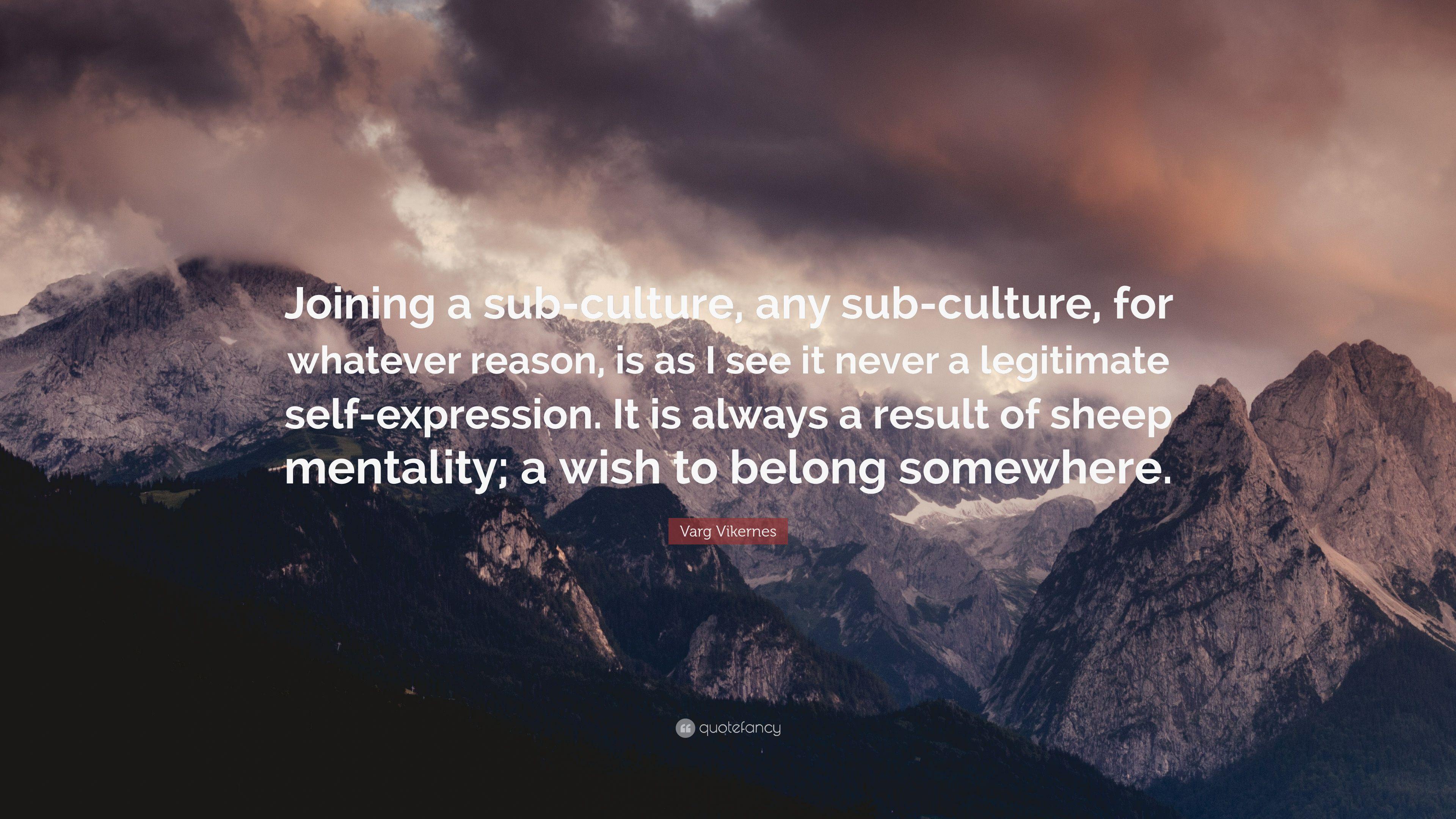 Varg Vikernes Quote: “Joining A Sub Culture, Any Sub Culture