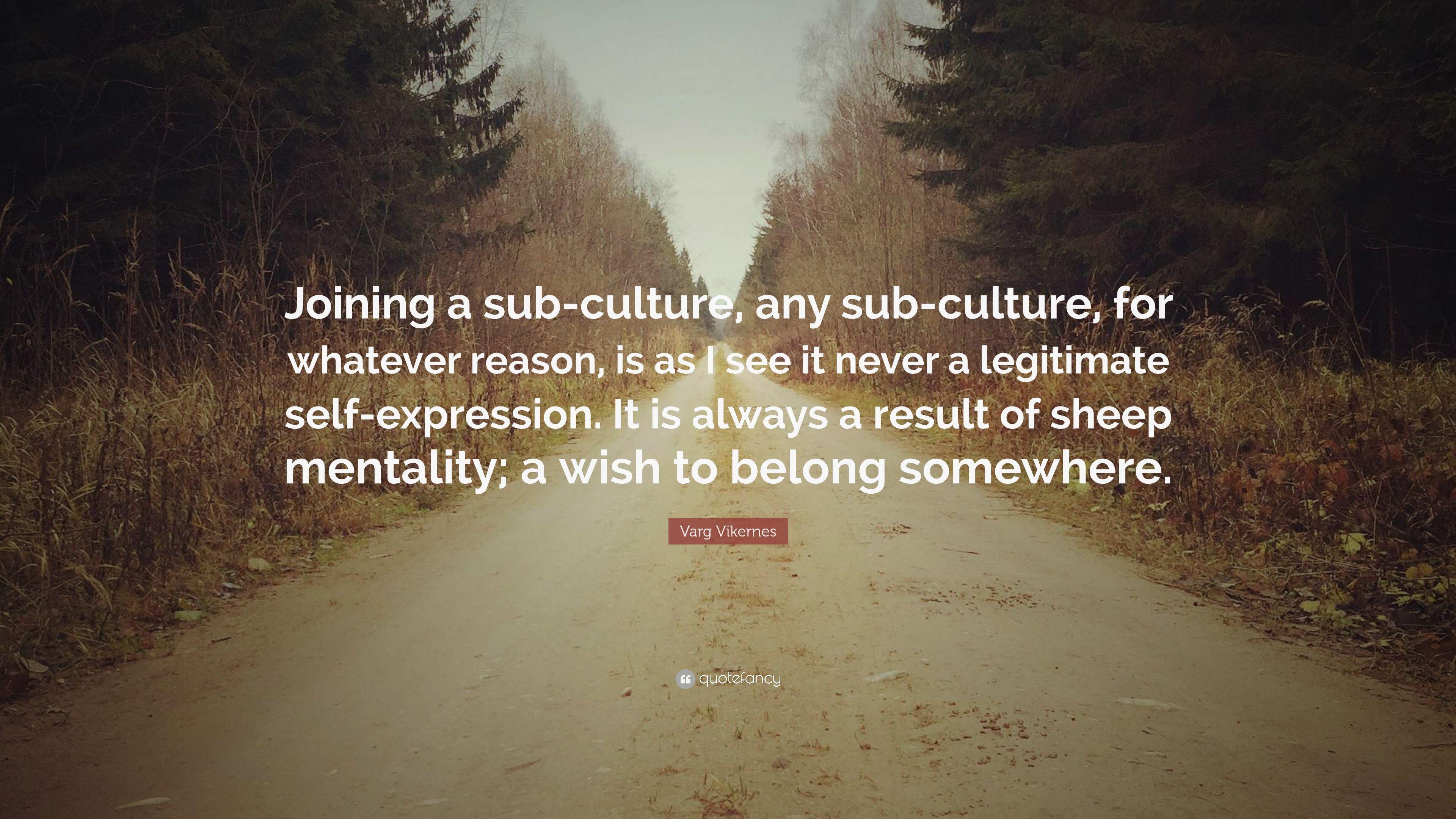 Varg Vikernes Quote: “Joining A Sub Culture, Any Sub Culture