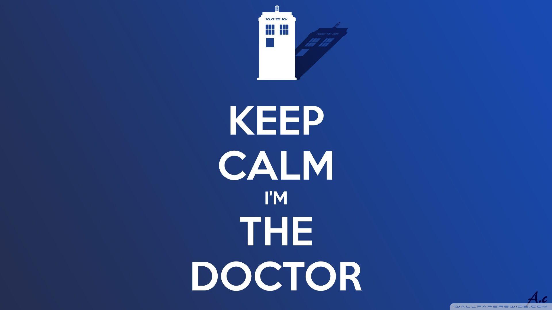 Keep Calm Im The Doctor ❤ 4K HD Desktop Wallpaper for 4K Ultra HD