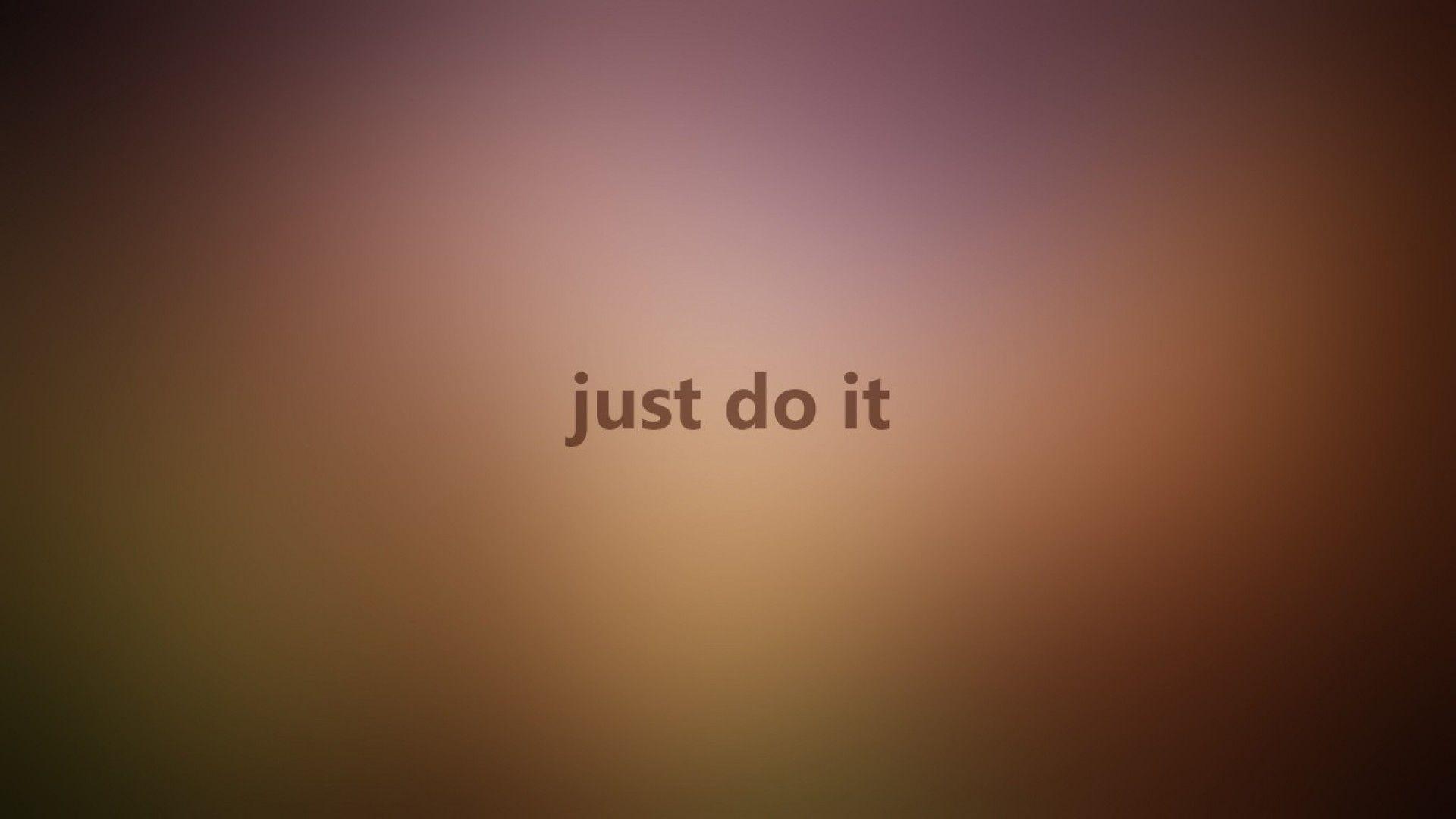 Amazing HDQ Wallpaper's Collection: Just Do It Wallpaper