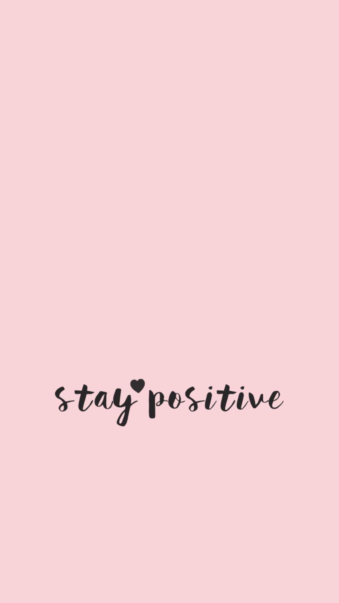 stay positive wallpaper background iphone XS max  Positive wallpapers  Iphone background Positive backgrounds