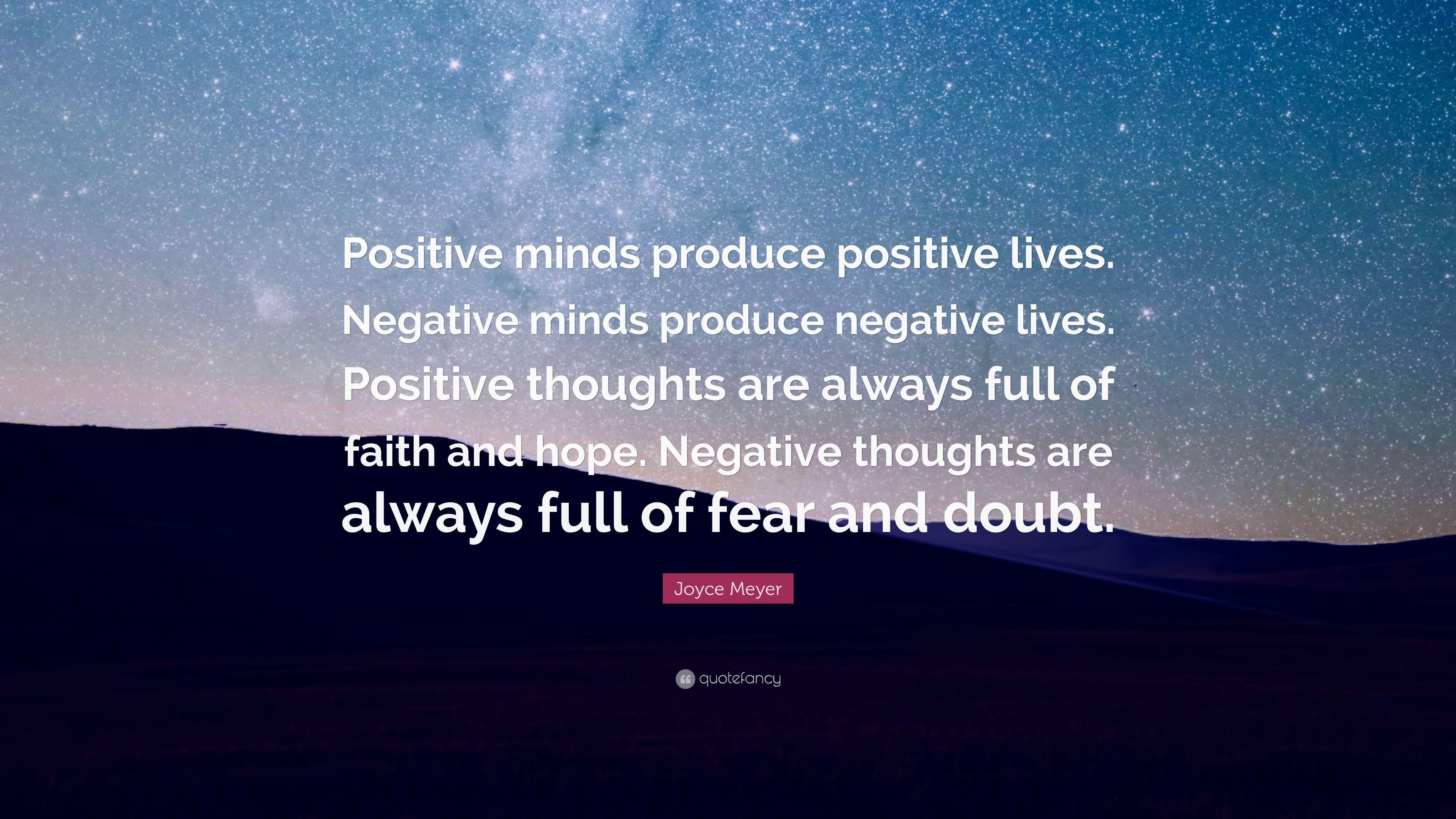 Joyce Meyer Quote: “Positive minds produce positive lives. Negative