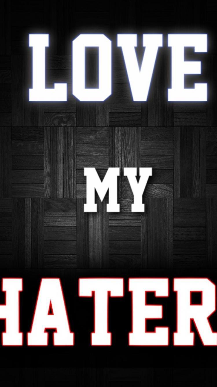 Haters gonna hate love population wallpaper