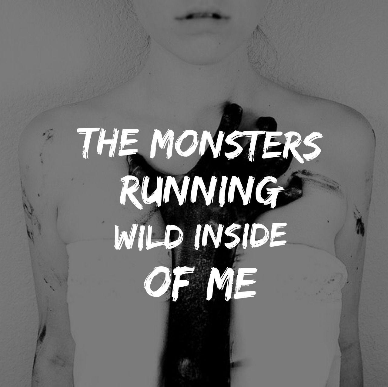The monsters running wild inside of me. Alan Walker