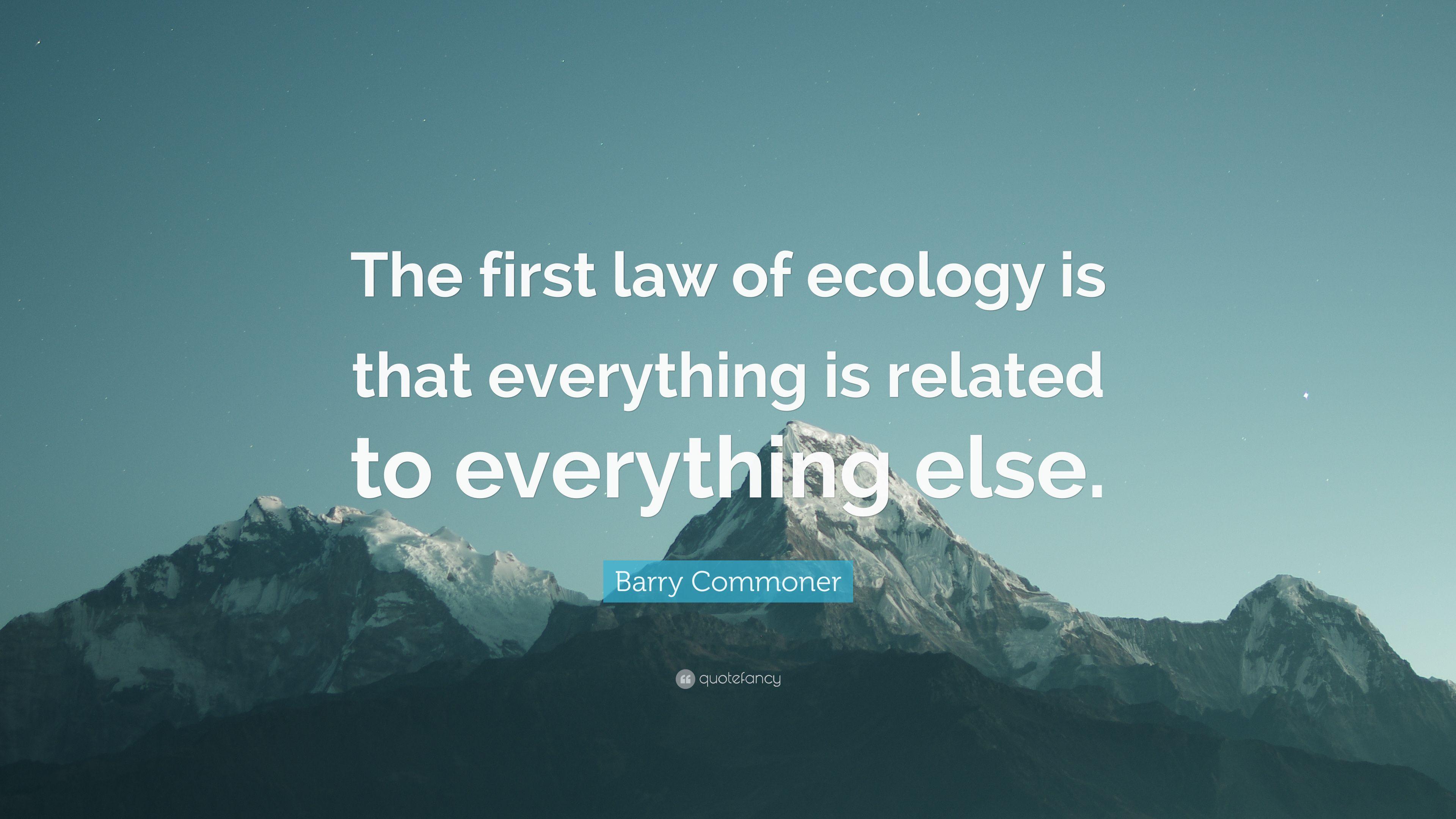 Barry Commoner Quote: “The first law of ecology is that everything