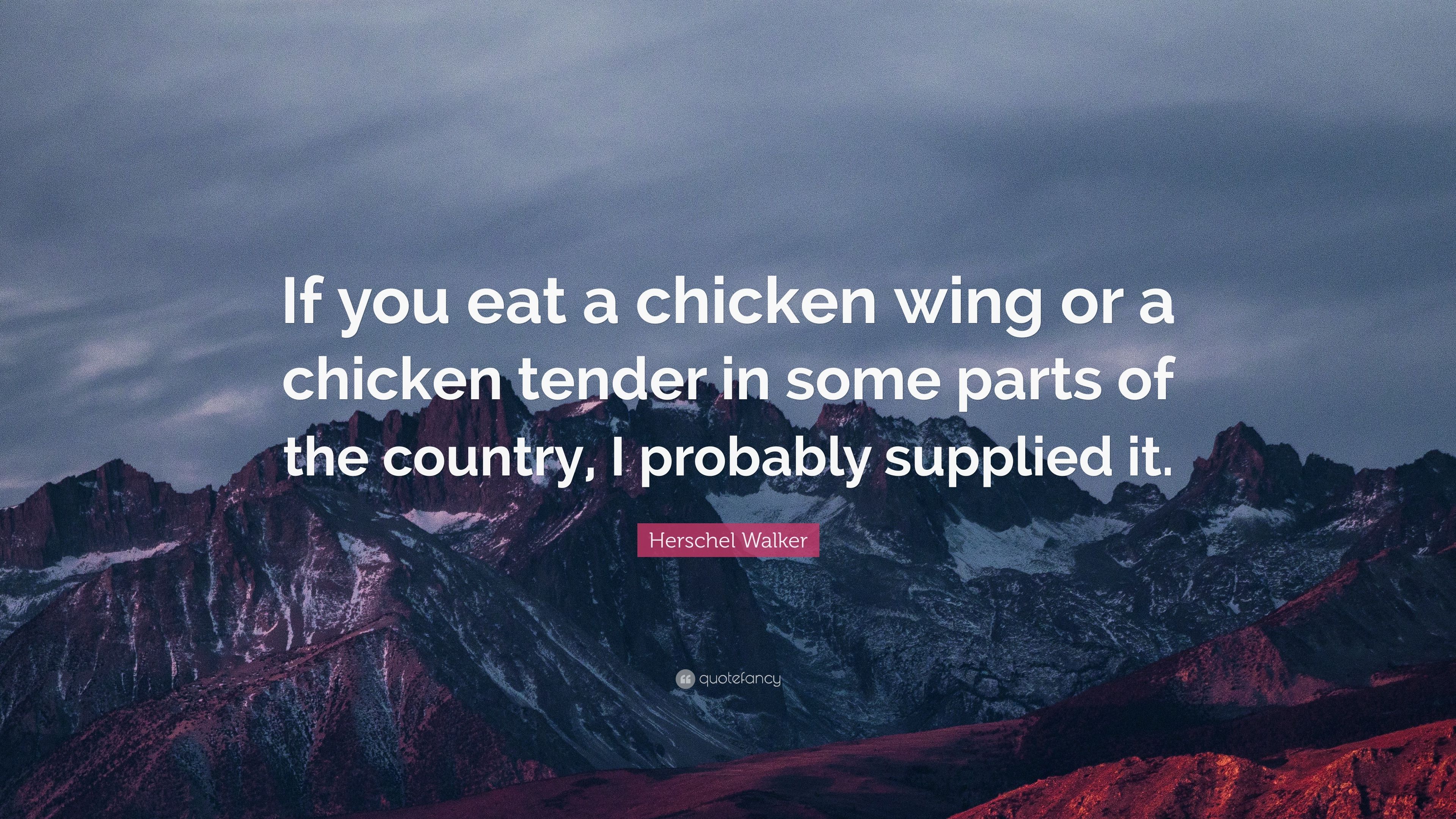 Herschel Walker Quote: “If you eat a chicken wing or a chicken