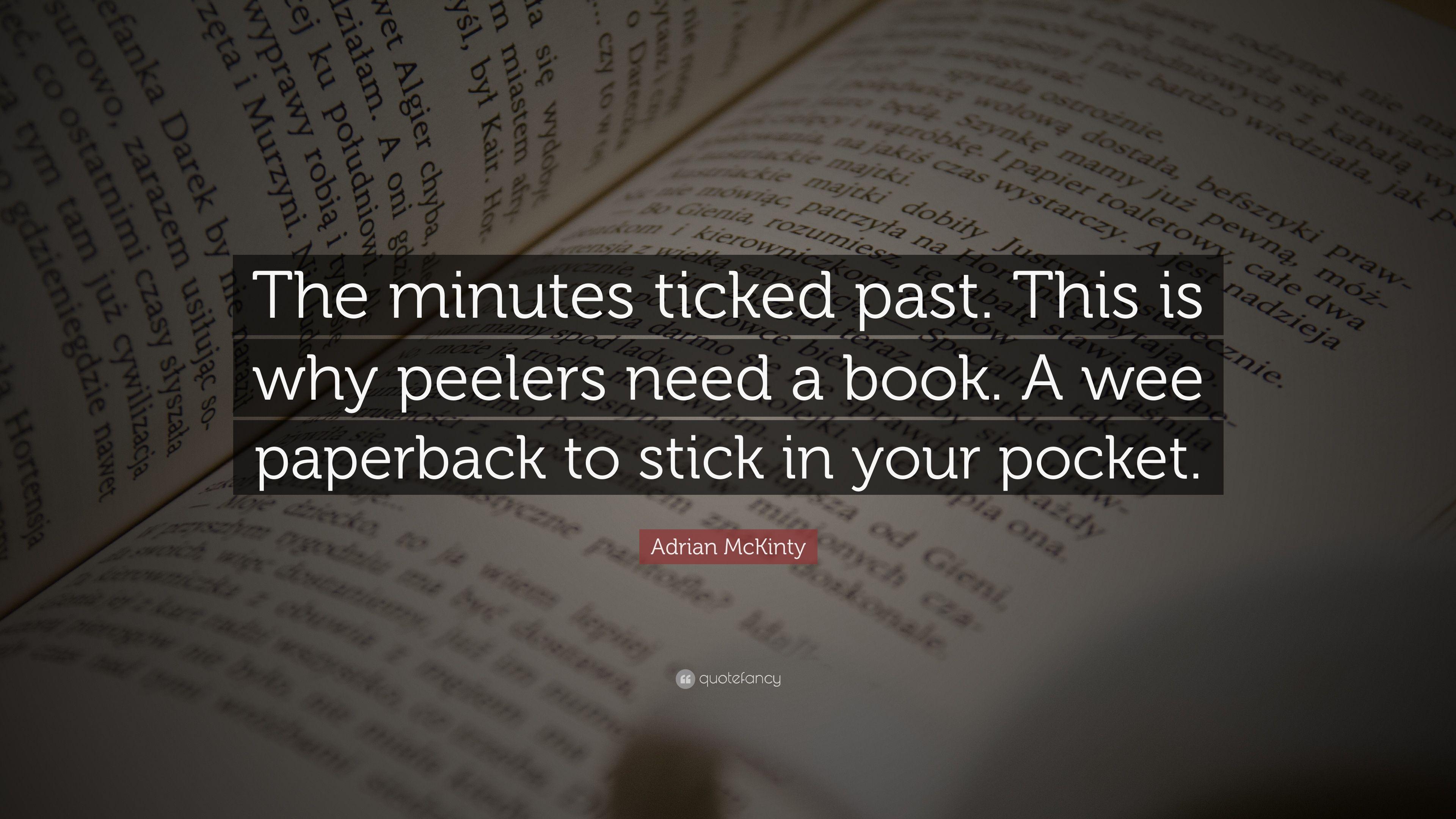 Adrian McKinty Quote: “The minutes ticked past. This is why peelers