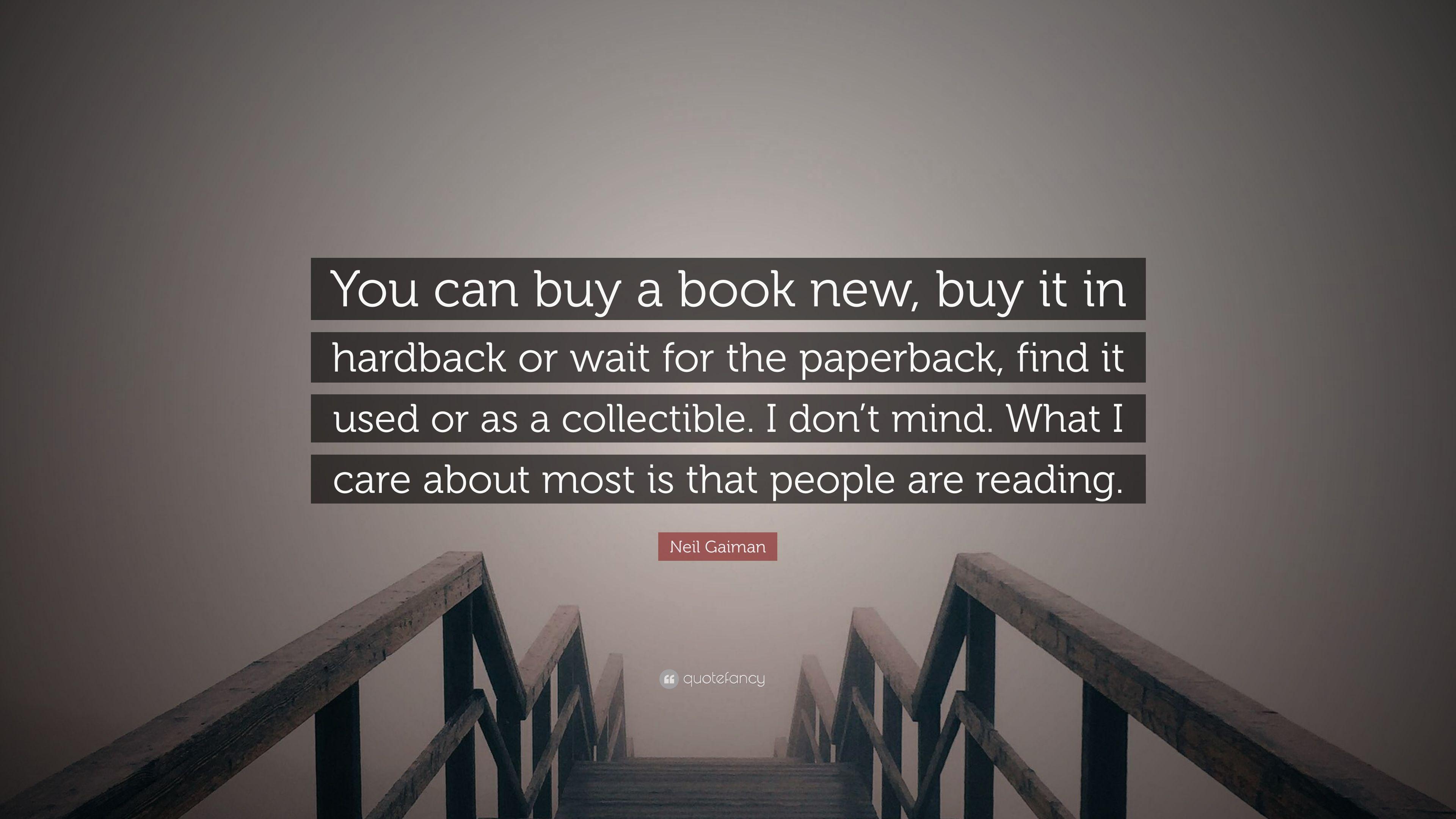 Neil Gaiman Quote: “You can buy a book new, buy it in hardback or