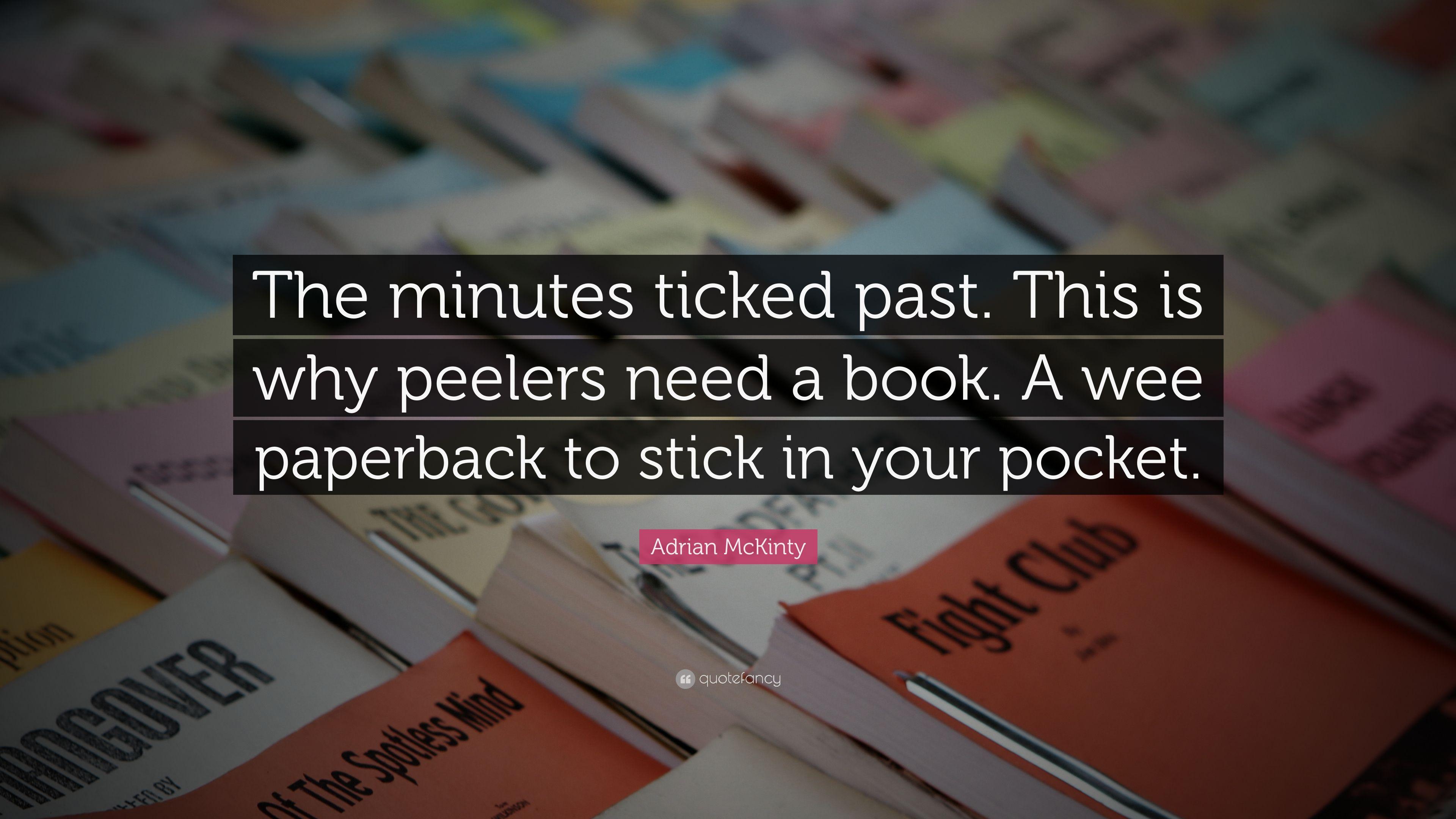 Adrian McKinty Quote: “The minutes ticked past. This is why peelers