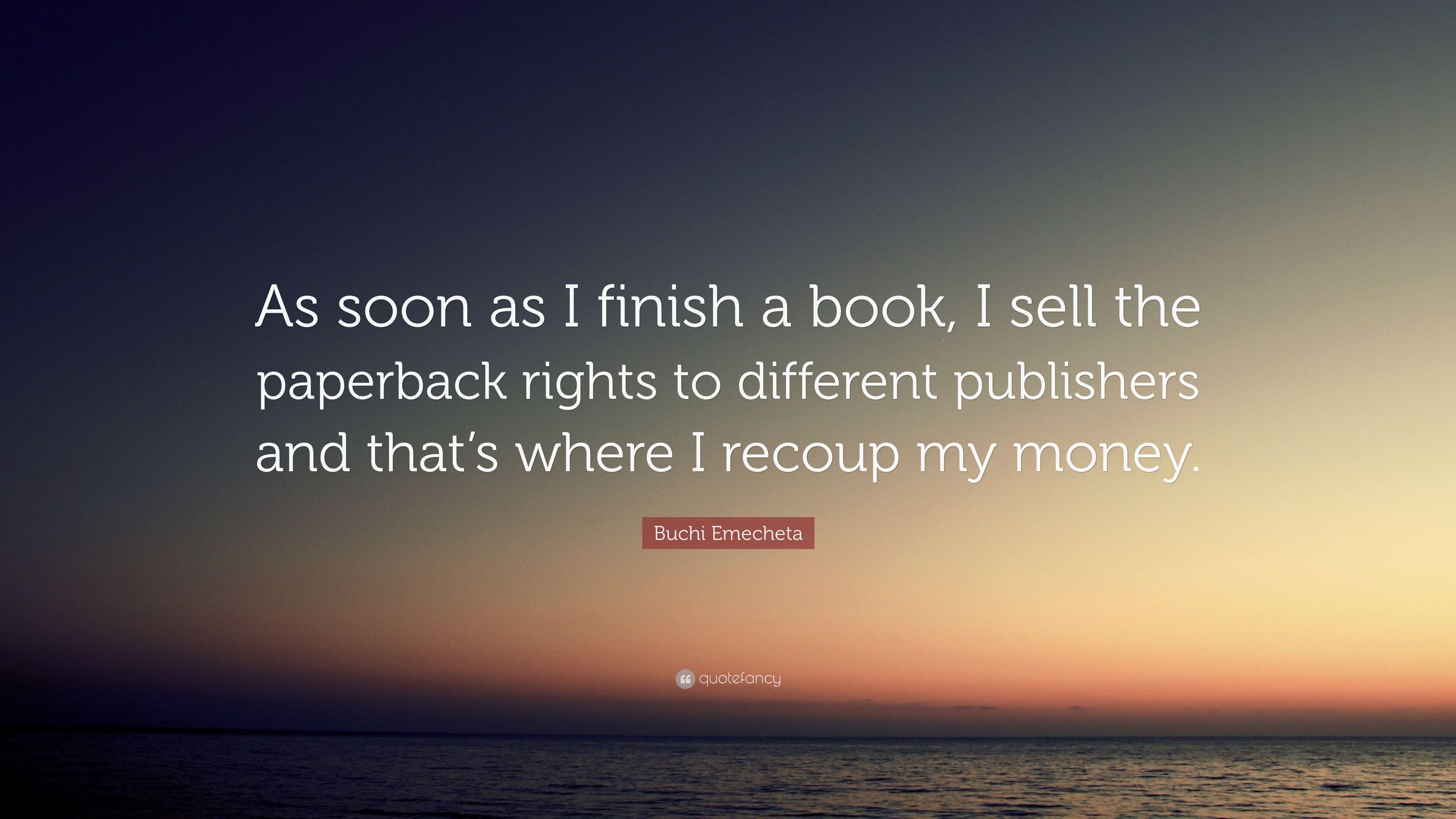 Buchi Emecheta Quote: “As soon as I finish a book, I sell