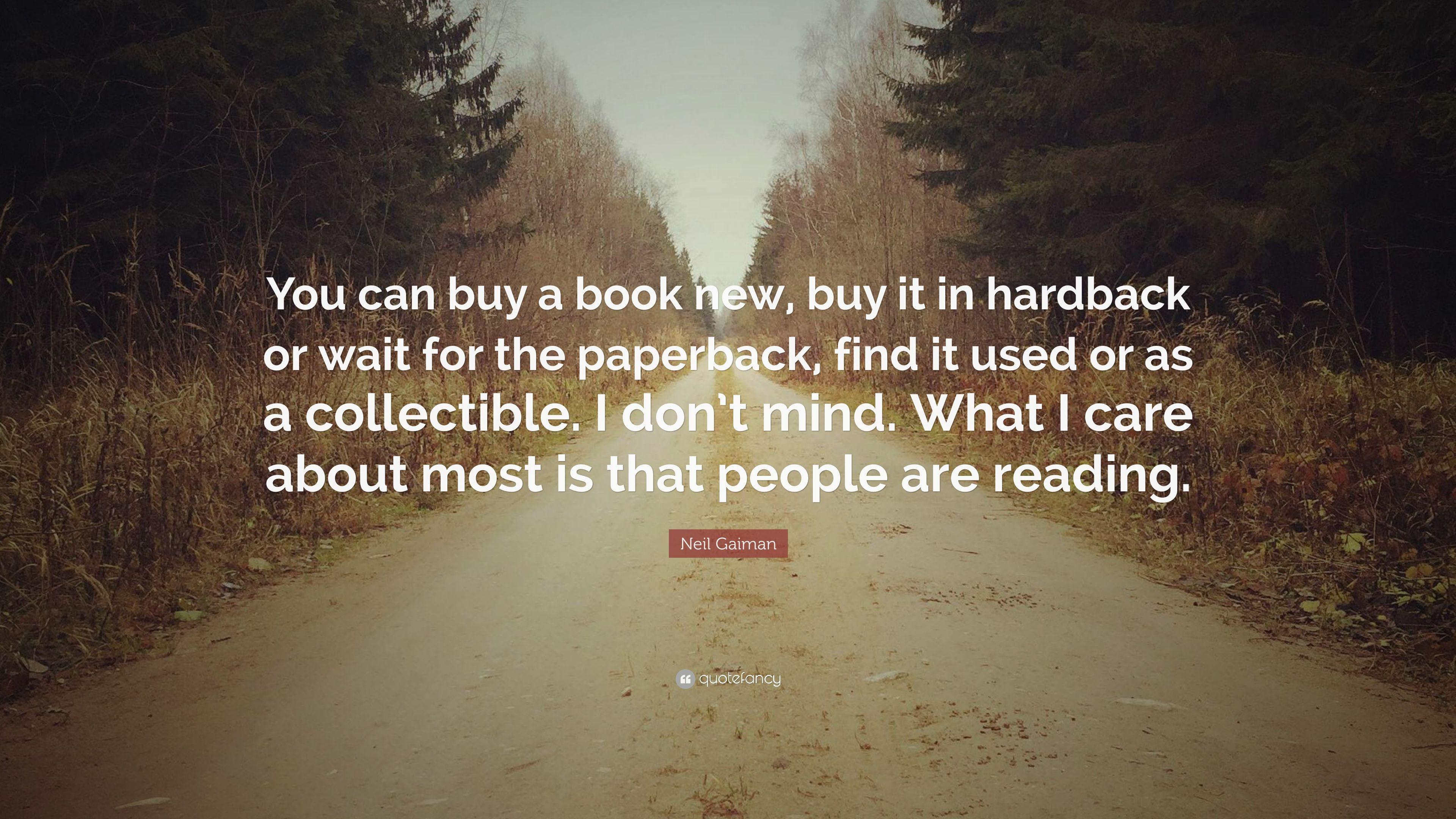 Neil Gaiman Quote: “You can buy a book new, buy it in hardback or