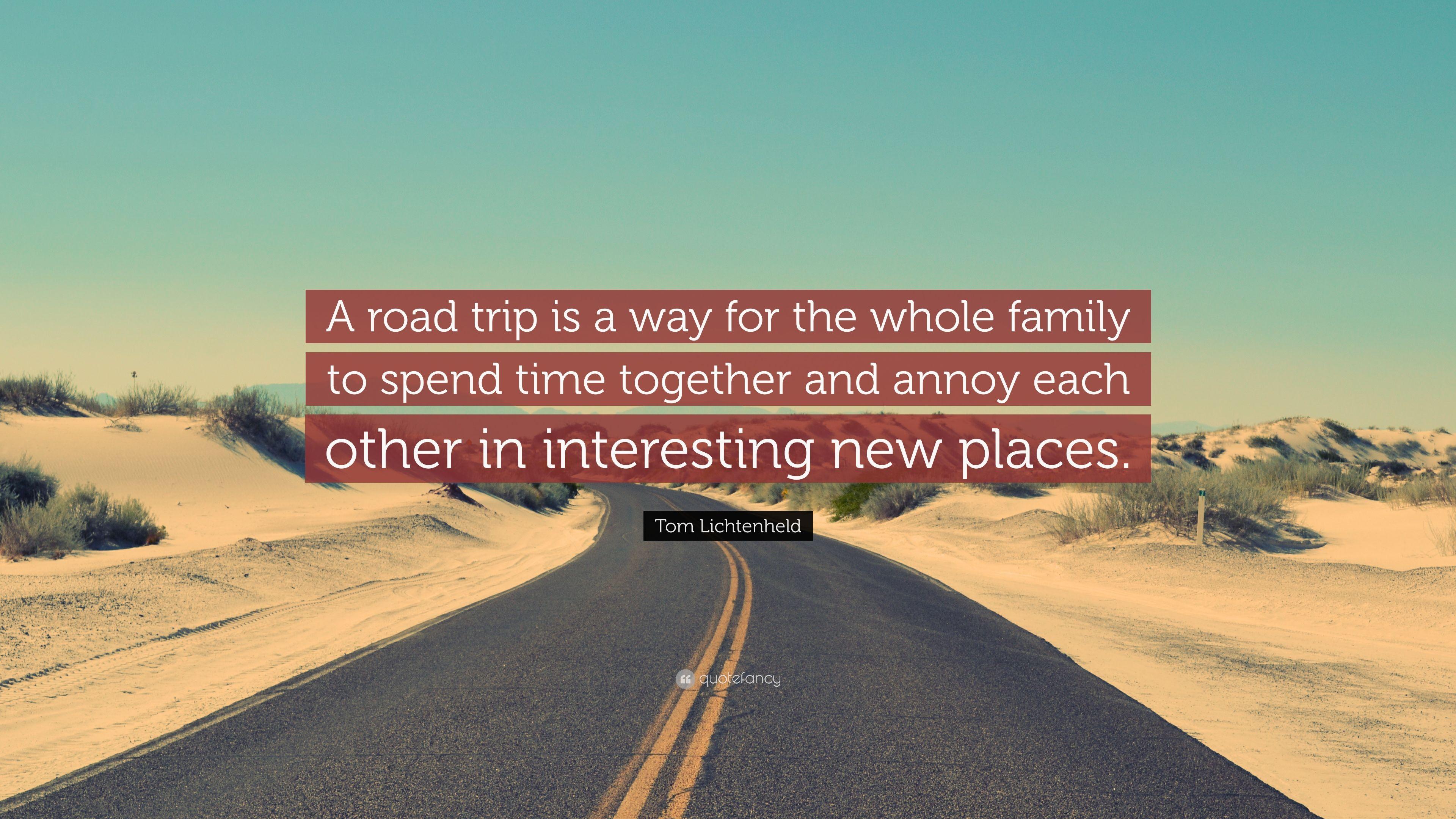 Tom Lichtenheld Quote: “A road trip is a way for the whole family to