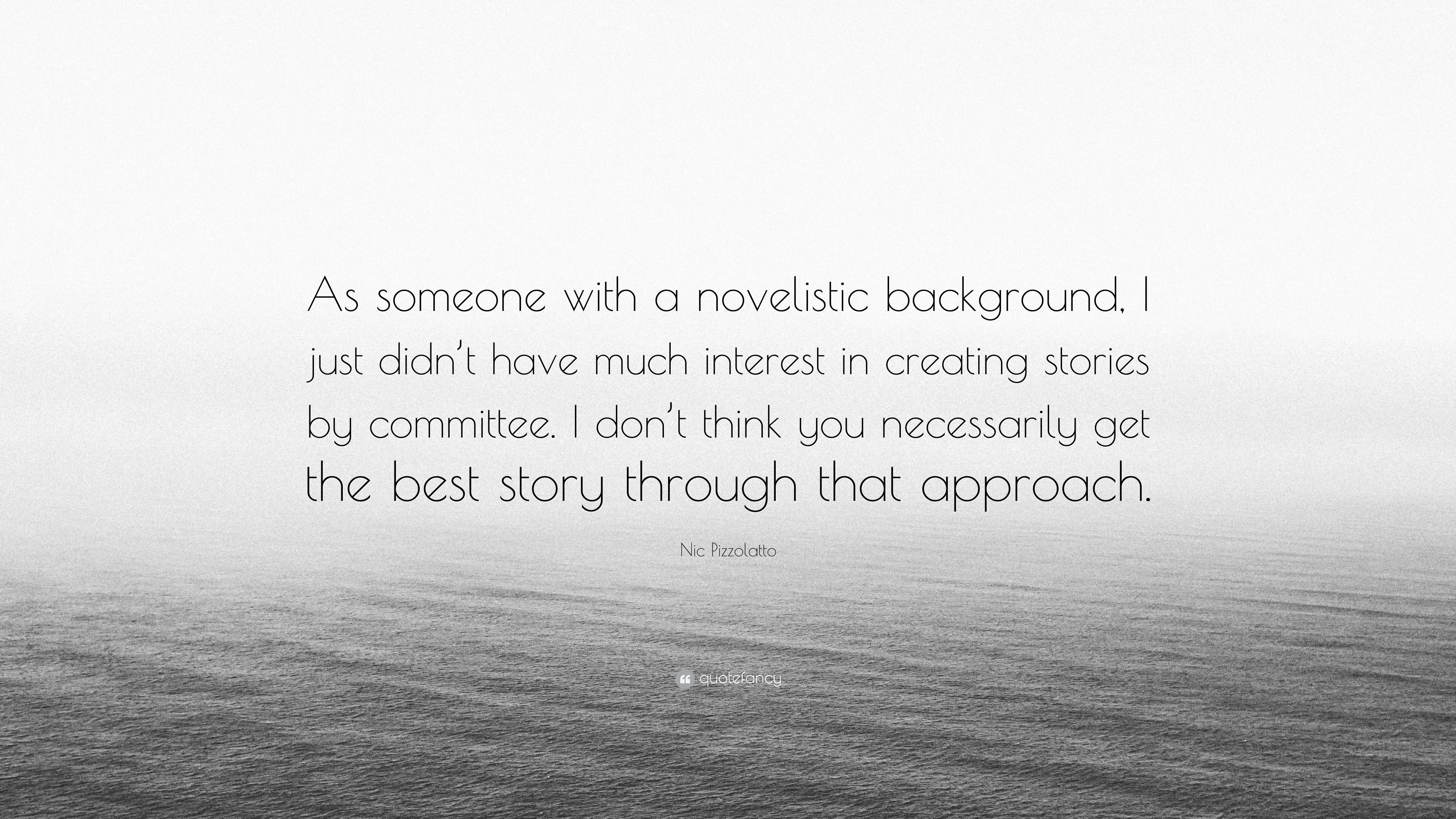 Nic Pizzolatto Quote: “As someone with a novelistic background, I