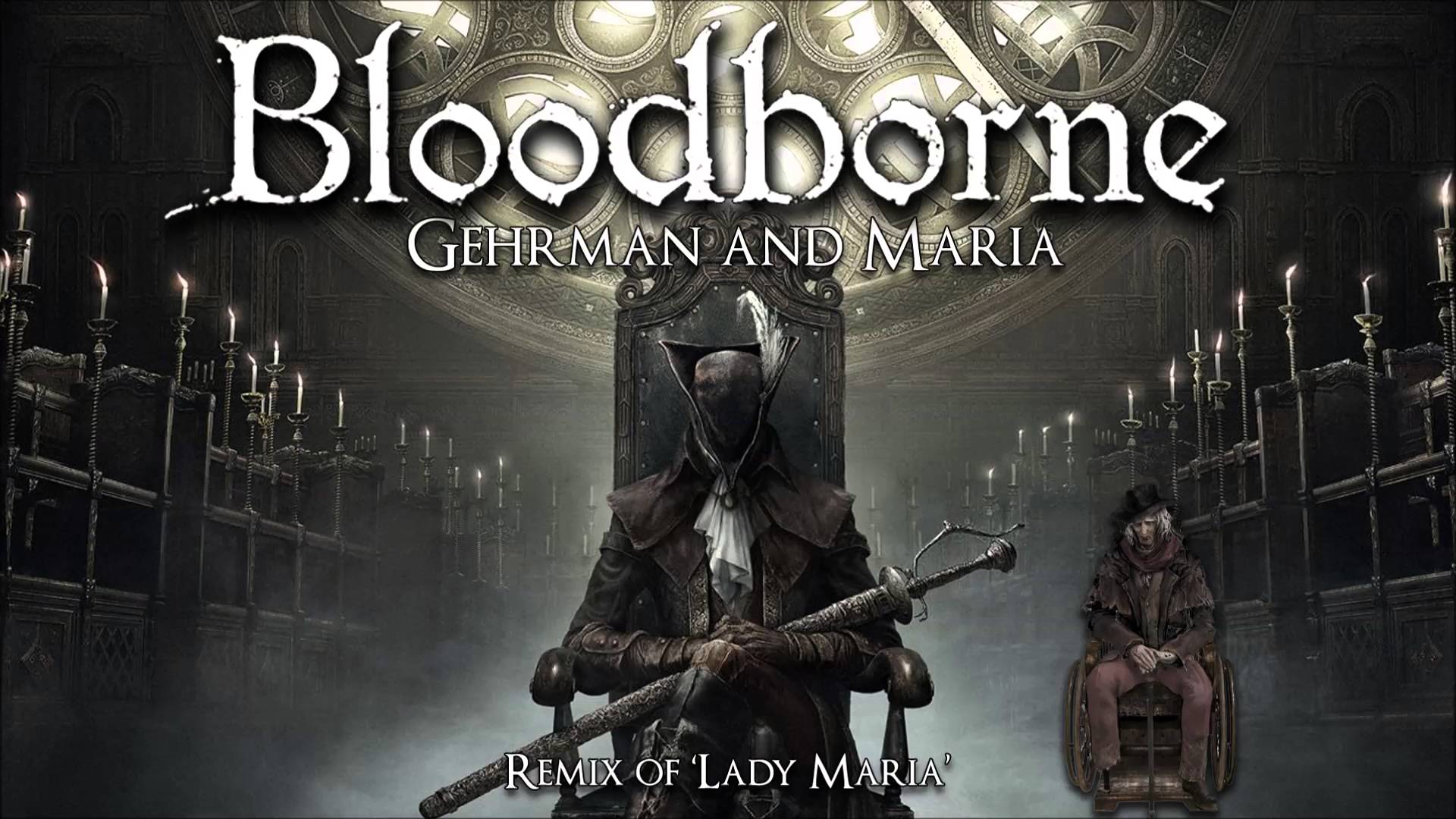 Bloodborne Lady Maria Remix and Maria