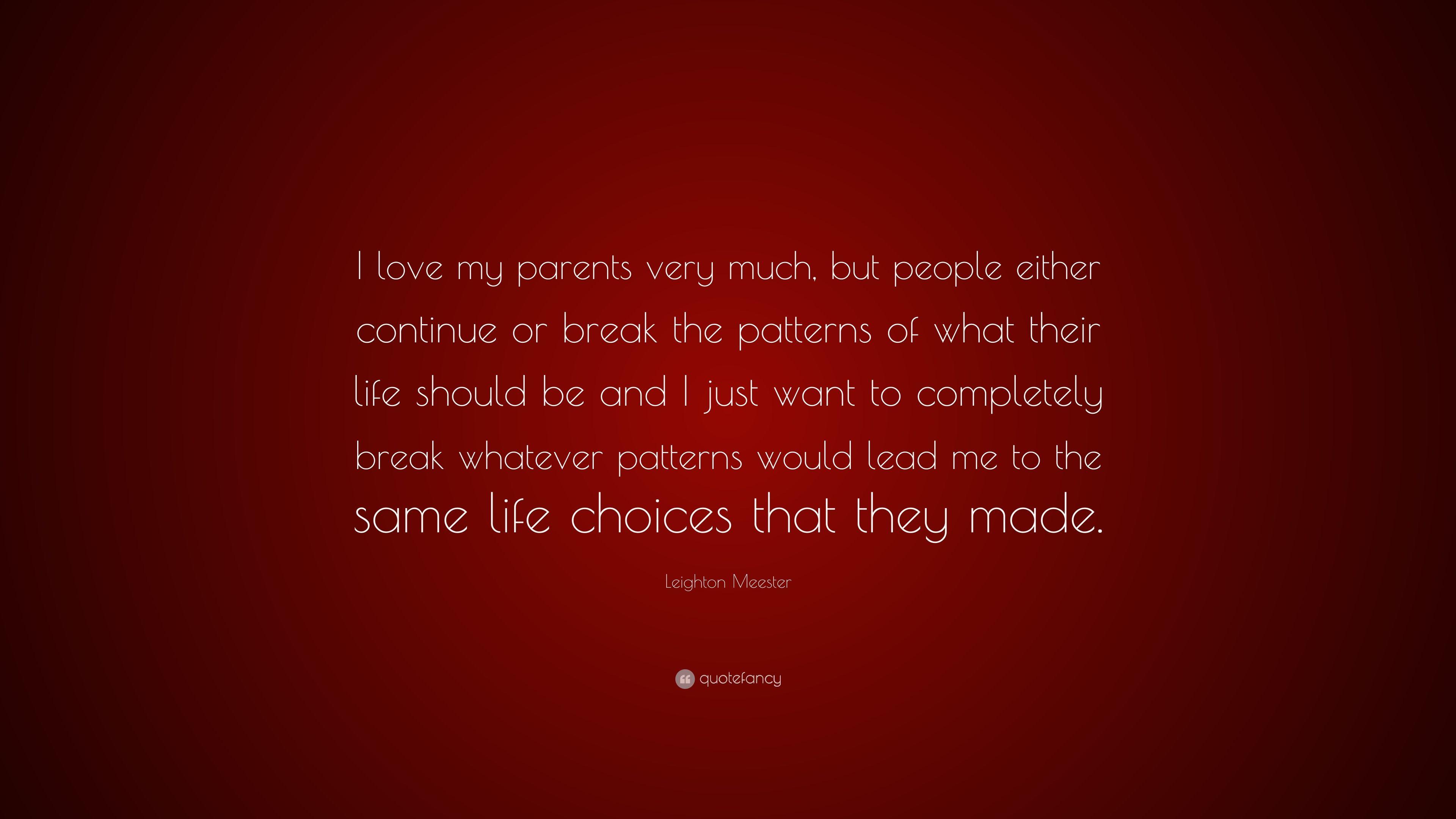 Leighton Meester Quote: “I love my parents very much, but people
