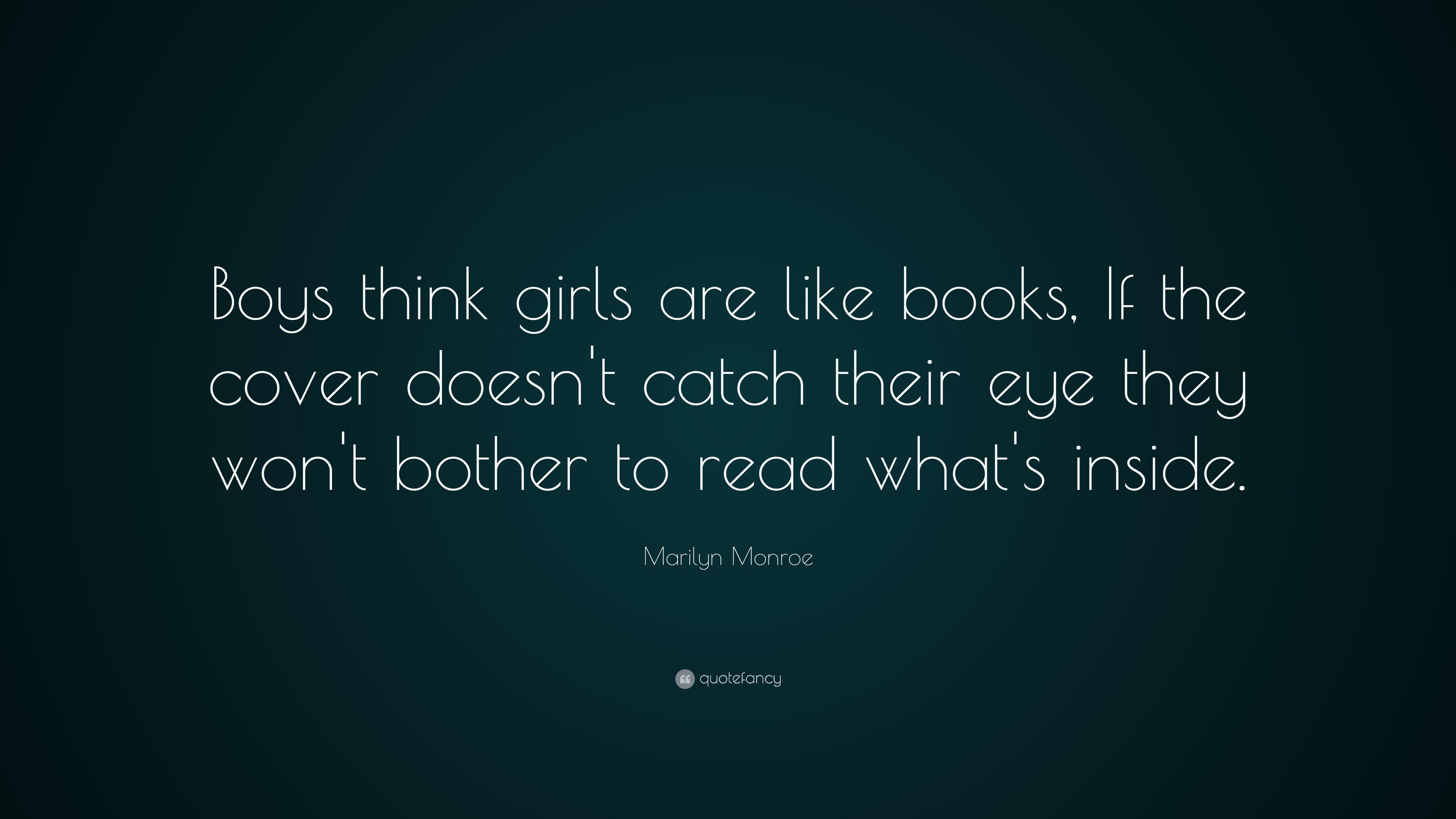 Marilyn Monroe Quote: “Boys think girls are like books, If the cover