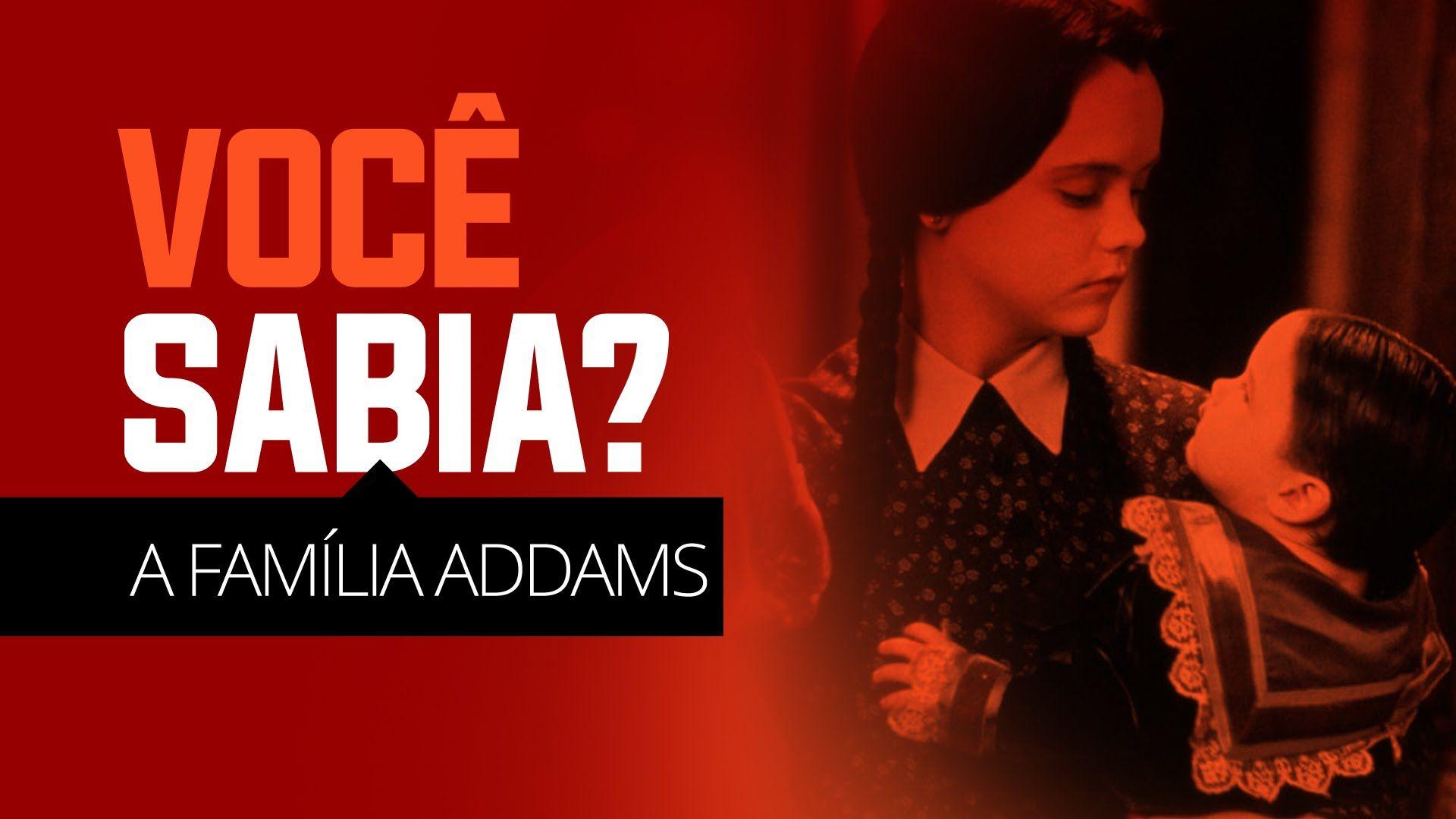 A Família Addamsê Sabia?