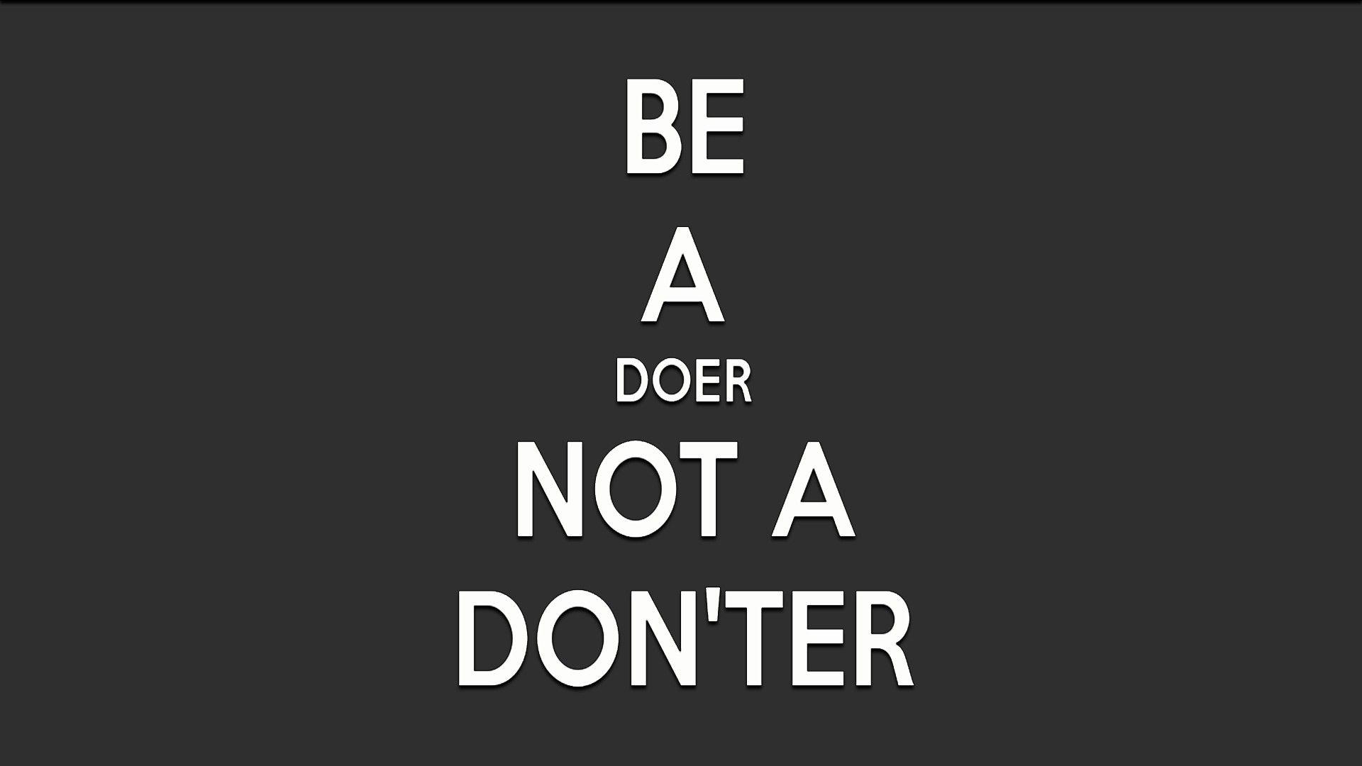 Be A Doer Not a Donter, HD Inspiration, 4k Wallpaper, Image