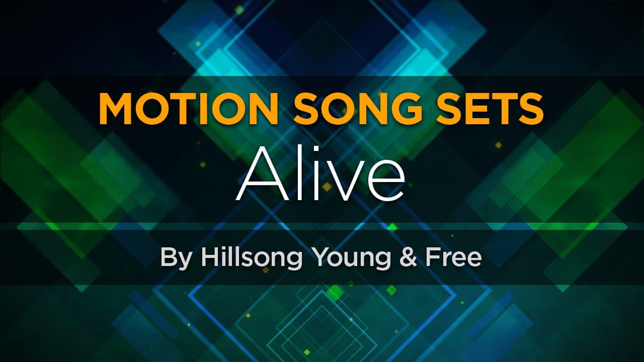 Motion Song Sets: Alive by Hillsong Young & Free
