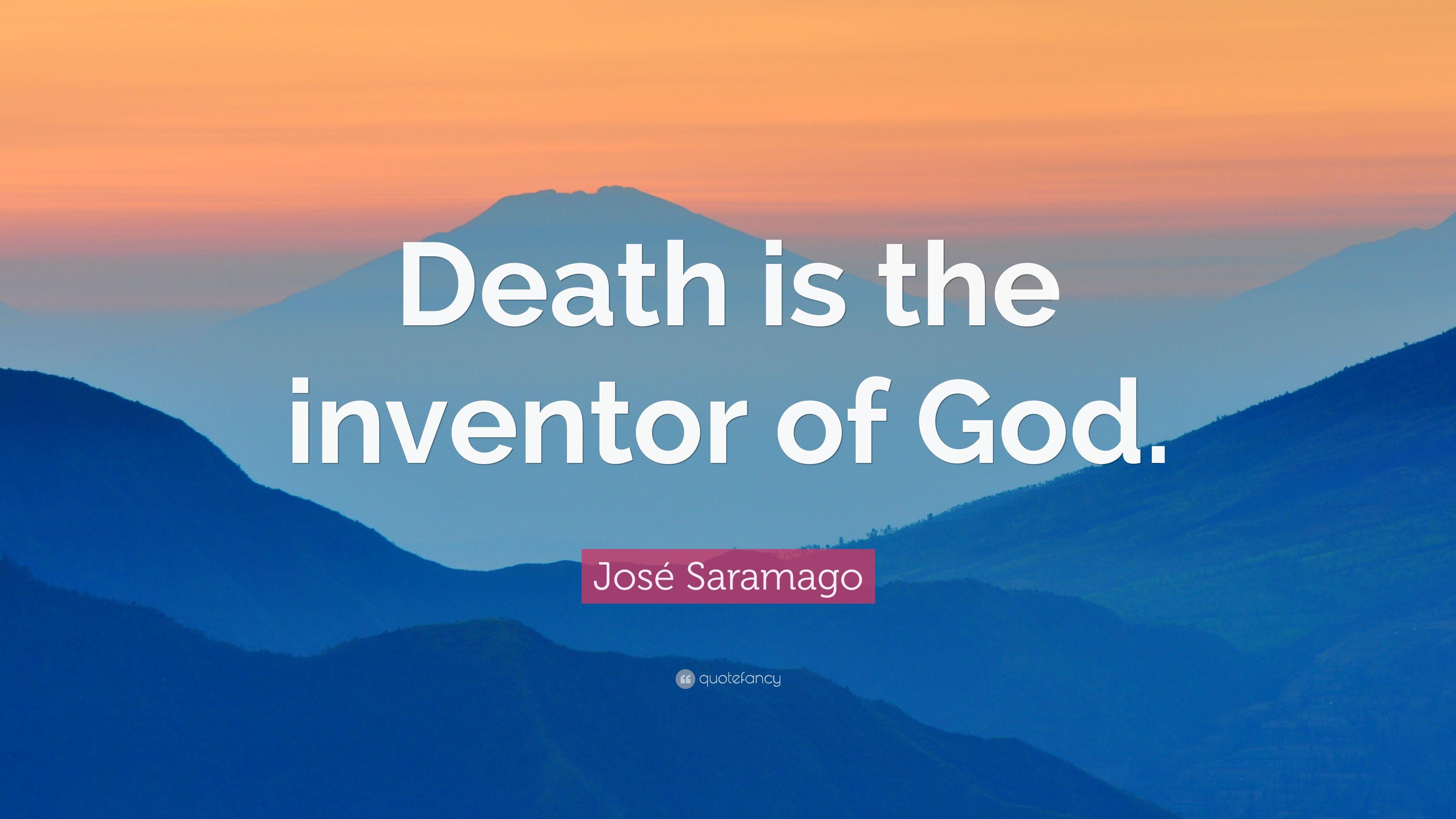José Saramago Quote: “Death is the inventor of God.” 7 wallpaper