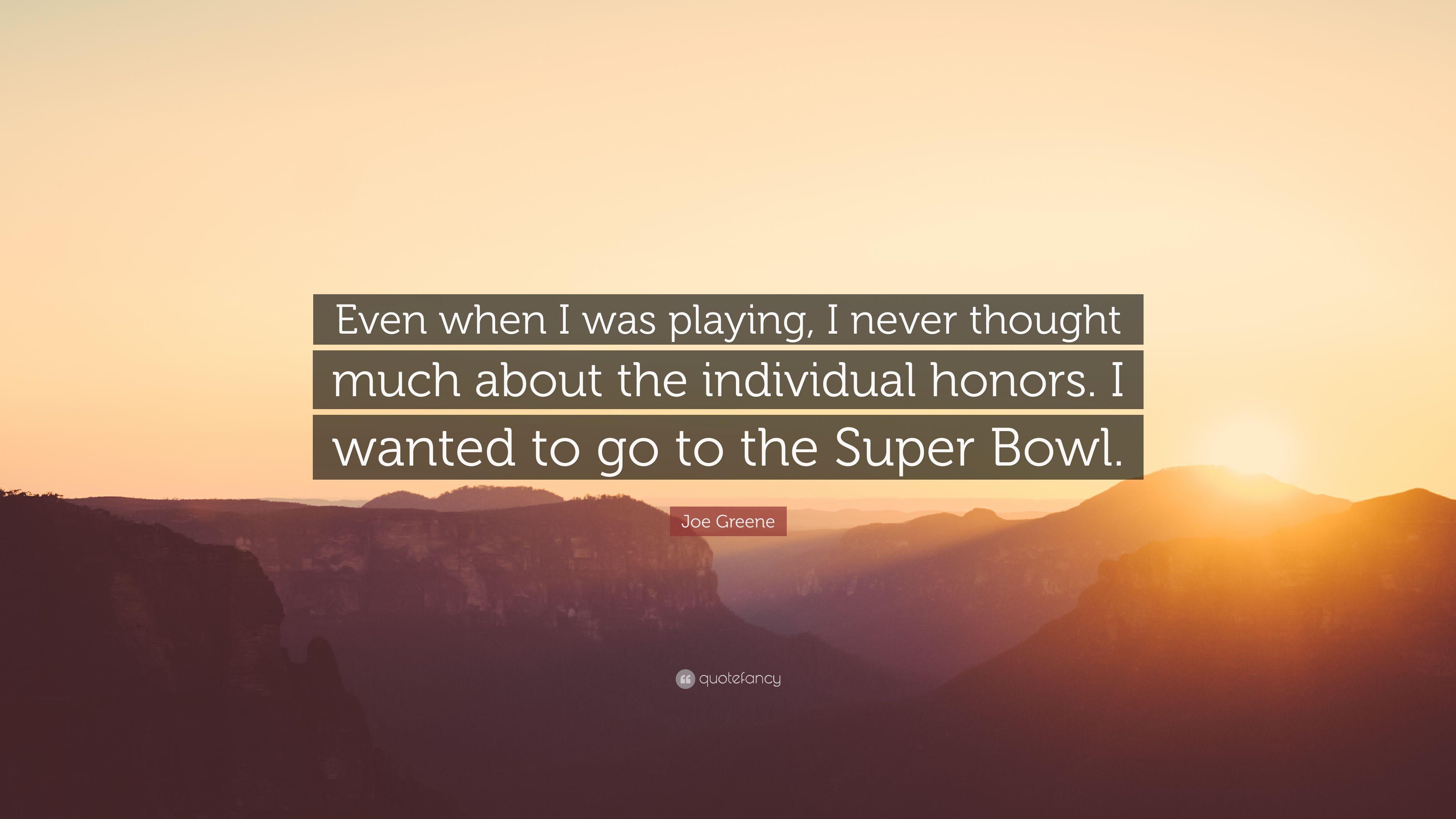 Joe Greene Quote: “Even when I was playing, I never thought much