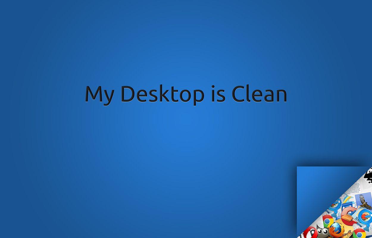 My Desktop Is Clean