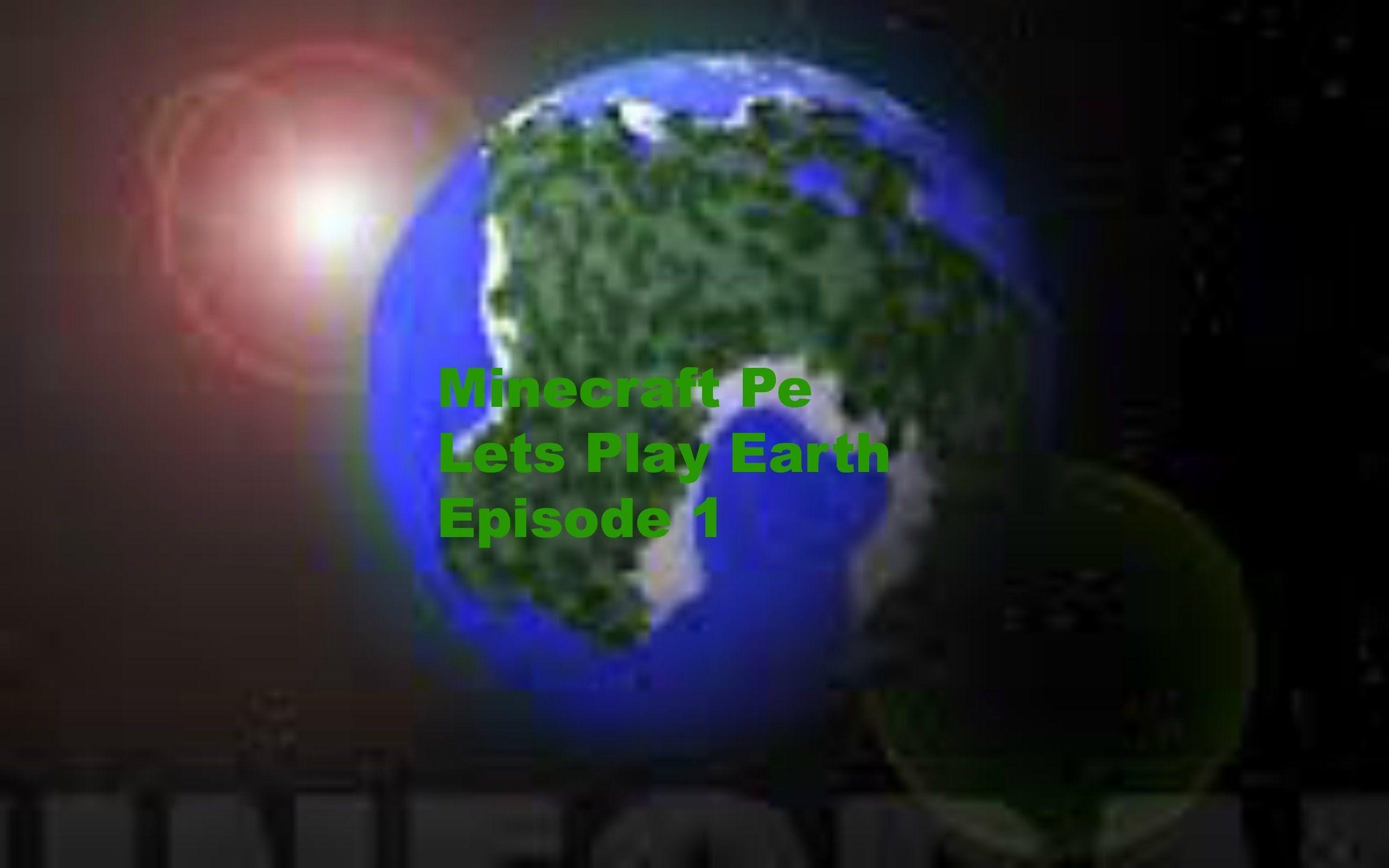 Minecraft Pe Lets Play Earth Episode 1 Landed On Planet Earth