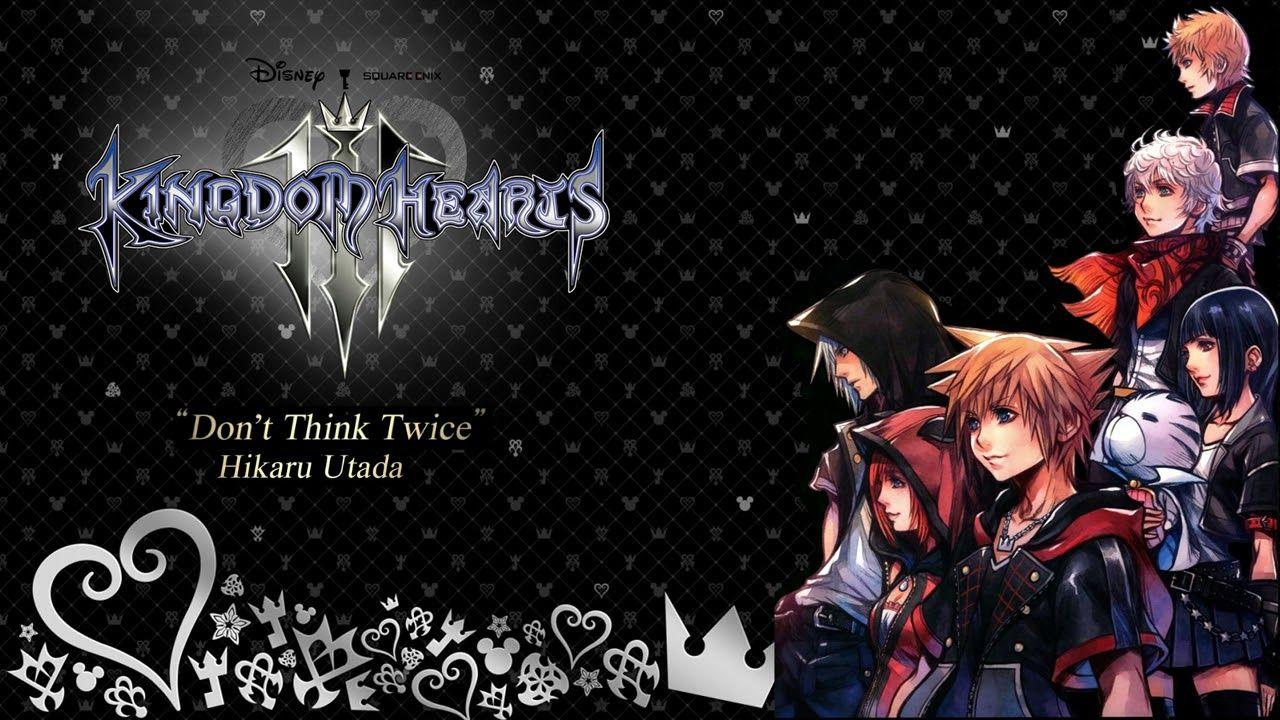 Kingdom Hearts III Theme Song't Think Twice D23 2018